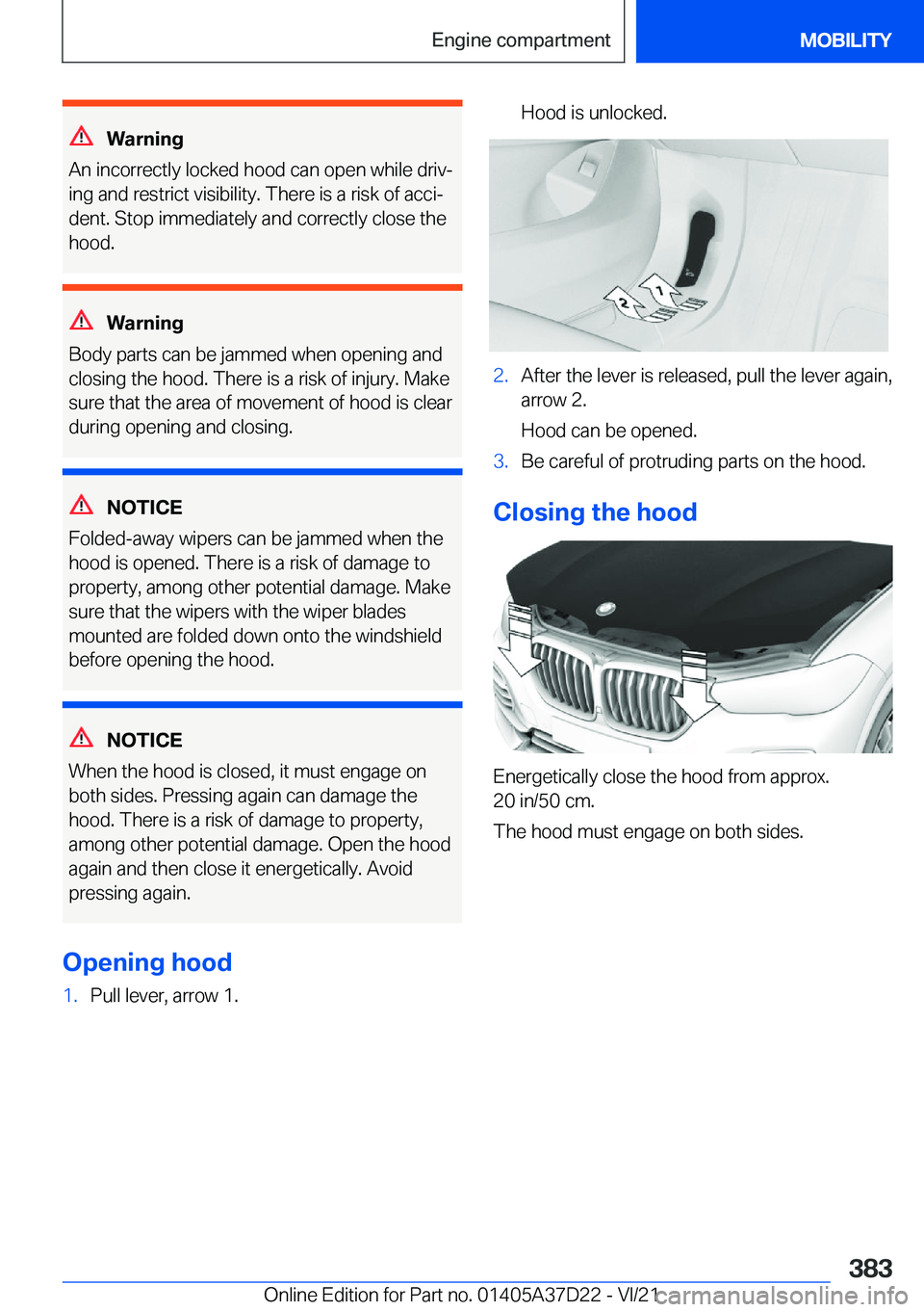 BMW X5 2022  Owners Manual �W�a�r�n�i�n�g
�A�n��i�n�c�o�r�r�e�c�t�l�y��l�o�c�k�e�d��h�o�o�d��c�a�n��o�p�e�n��w�h�i�l�e��d�r�i�v#j
�i�n�g��a�n�d��r�e�s�t�r�i�c�t��v�i�s�i�b�i�l�i�t�y�.��T�h�e�r�e��i�s��a��r�i�s�k�