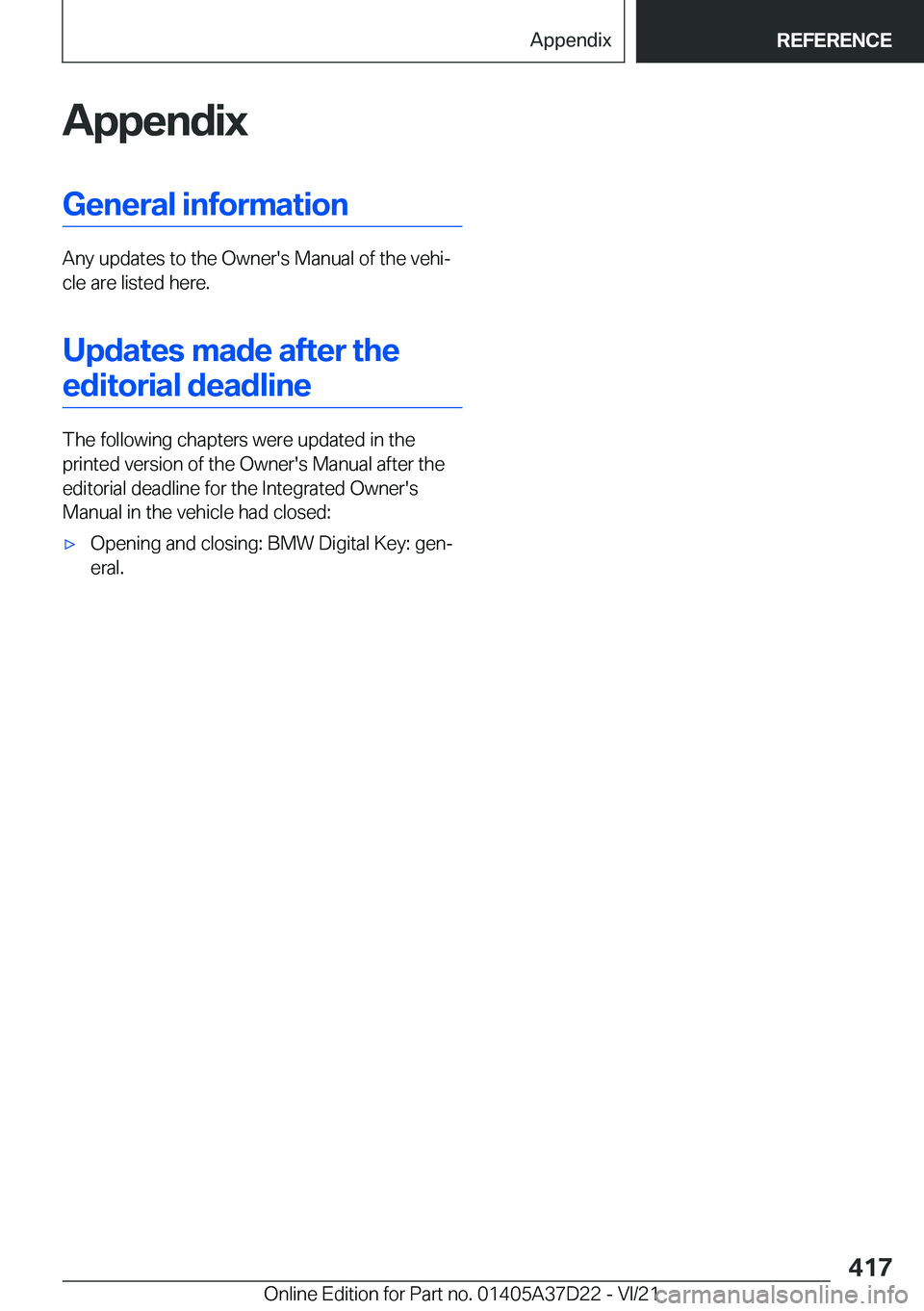 BMW X5 2022  Owners Manual �A�p�p�e�n�d�i�x�G�e�n�e�r�a�l��i�n�f�o�r�m�a�t�i�o�n
�A�n�y��u�p�d�a�t�e�s��t�o��t�h�e��O�w�n�e�r�'�s��M�a�n�u�a�l��o�f��t�h�e��v�e�h�i#j
�c�l�e��a�r�e��l�i�s�t�e�d��h�e�r�e�.
�U�p�d�