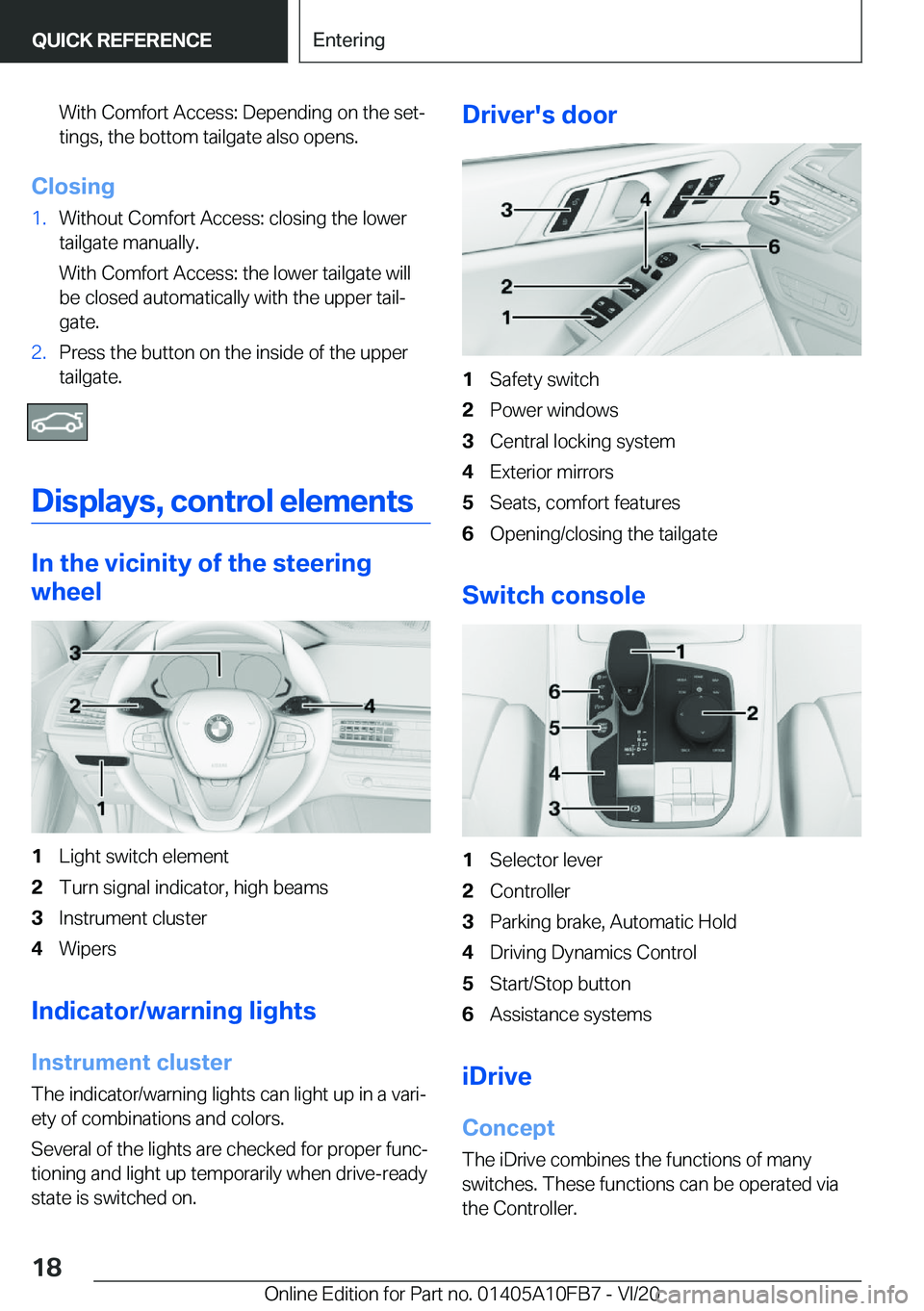 BMW X5 2021 User Guide �W�i�t�h��C�o�m�f�o�r�t��A�c�c�e�s�s�:��D�e�p�e�n�d�i�n�g��o�n��t�h�e��s�e�t#j
�t�i�n�g�s�,��t�h�e��b�o�t�t�o�m��t�a�i�l�g�a�t�e��a�l�s�o��o�p�e�n�s�.
�C�l�o�s�i�n�g
�1�.�W�i�t�h�o�u�t��C�