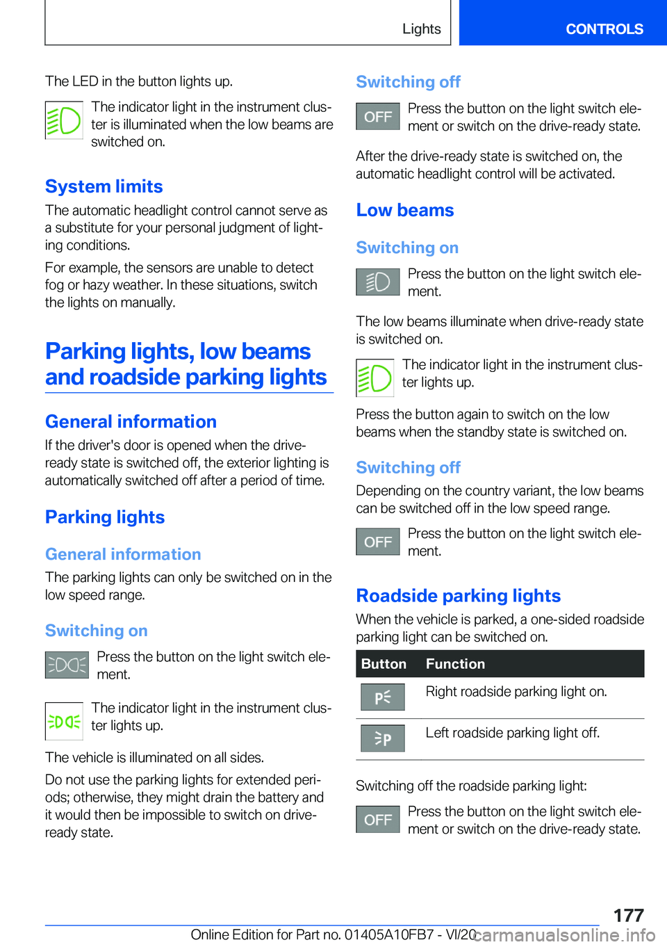 BMW X5 2021  Owners Manual �T�h�e��L�E�D��i�n��t�h�e��b�u�t�t�o�n��l�i�g�h�t�s��u�p�.�T�h�e��i�n�d�i�c�a�t�o�r��l�i�g�h�t��i�n��t�h�e��i�n�s�t�r�u�m�e�n�t��c�l�u�s#j
�t�e�r��i�s��i�l�l�u�m�i�n�a�t�e�d��w�h�e�n��
