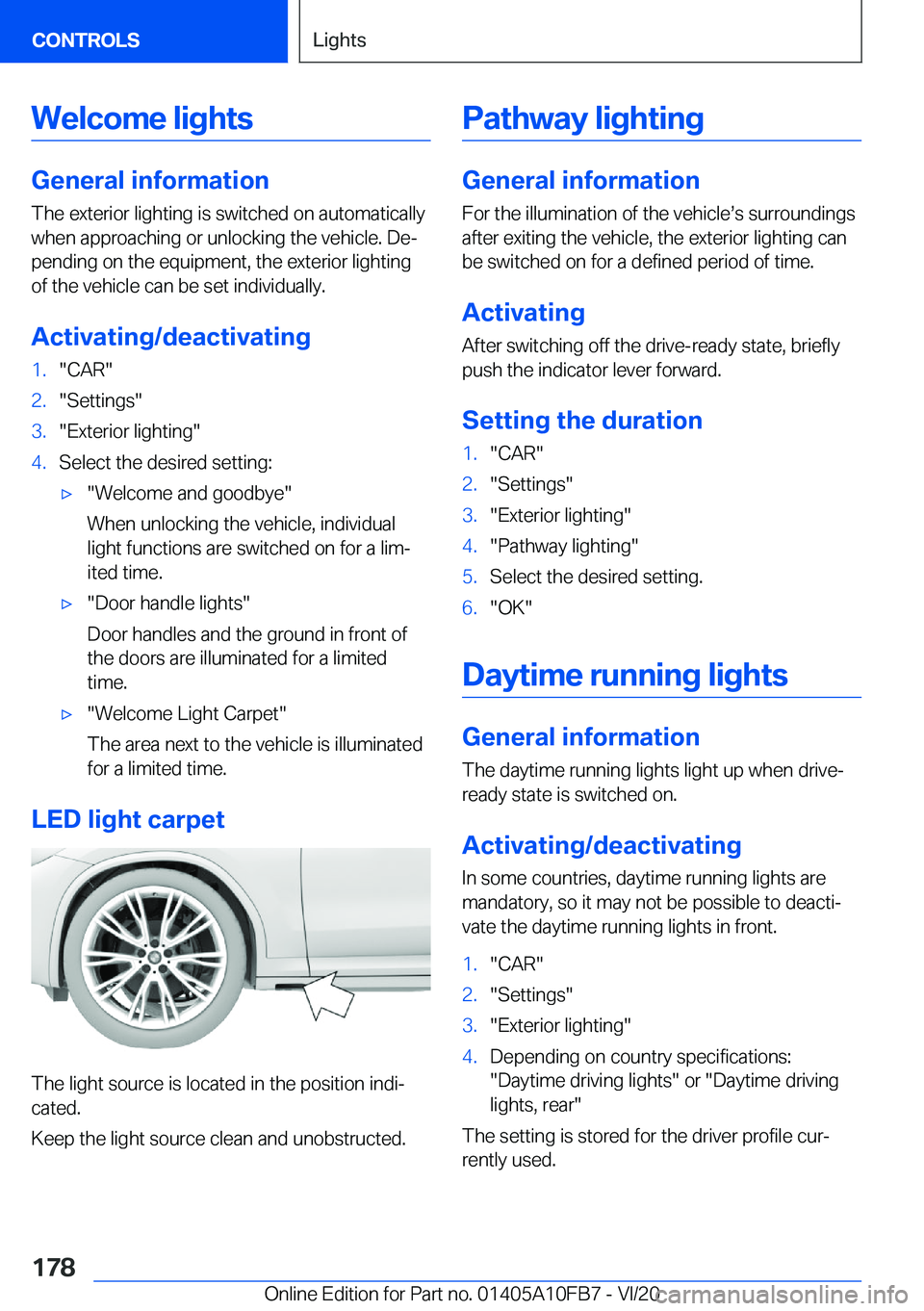 BMW X5 2021  Owners Manual �W�e�l�c�o�m�e��l�i�g�h�t�s
�G�e�n�e�r�a�l��i�n�f�o�r�m�a�t�i�o�n
�T�h�e��e�x�t�e�r�i�o�r��l�i�g�h�t�i�n�g��i�s��s�w�i�t�c�h�e�d��o�n��a�u�t�o�m�a�t�i�c�a�l�l�y
�w�h�e�n��a�p�p�r�o�a�c�h�i�n�
