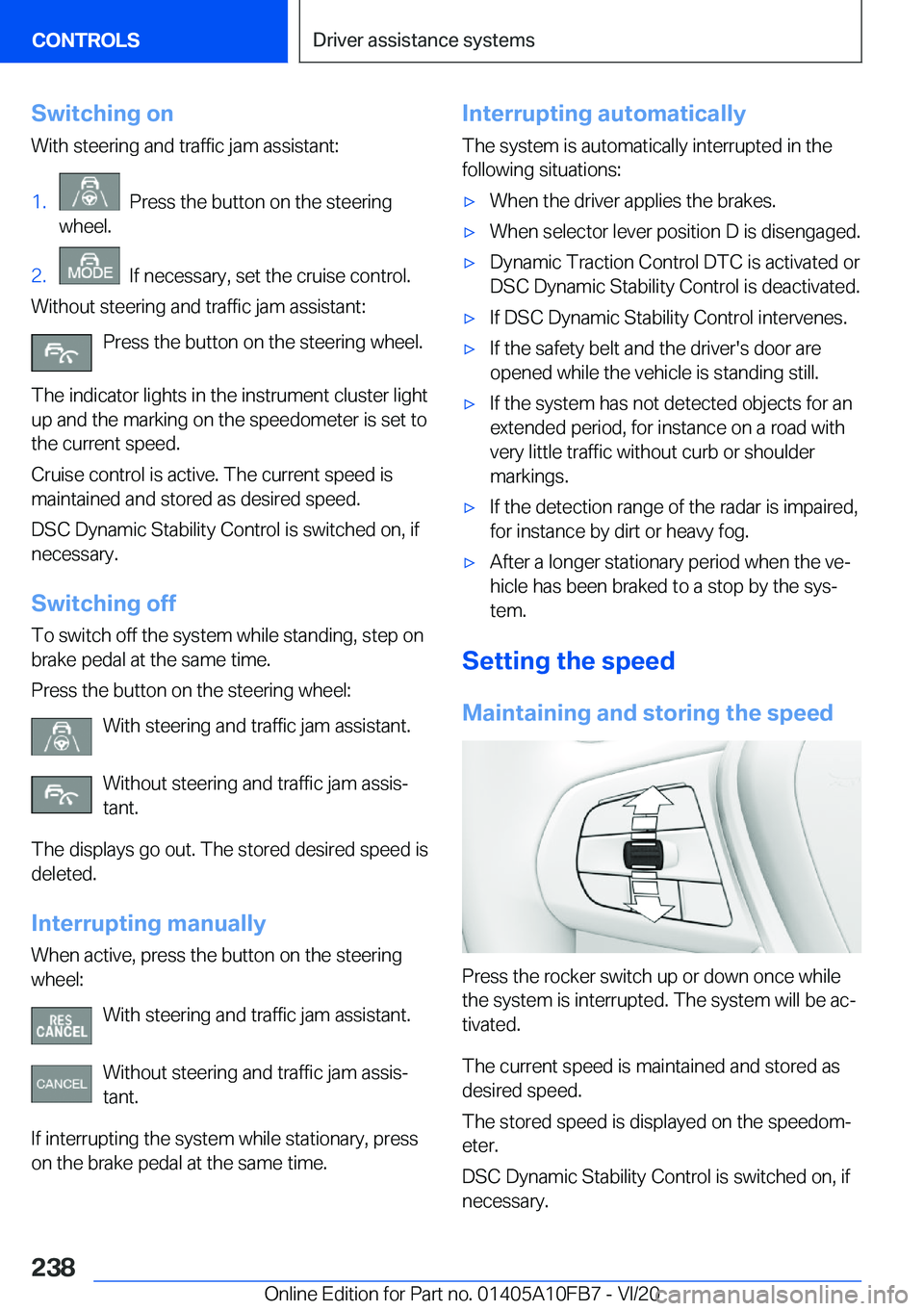 BMW X5 2021  Owners Manual �S�w�i�t�c�h�i�n�g��o�n�W�i�t�h��s�t�e�e�r�i�n�g��a�n�d��t�r�a�f�f�i�c��j�a�m��a�s�s�i�s�t�a�n�t�:�1�.���P�r�e�s�s��t�h�e��b�u�t�t�o�n��o�n��t�h�e��s�t�e�e�r�i�n�g
�w�h�e�e�l�.�2�.���I�