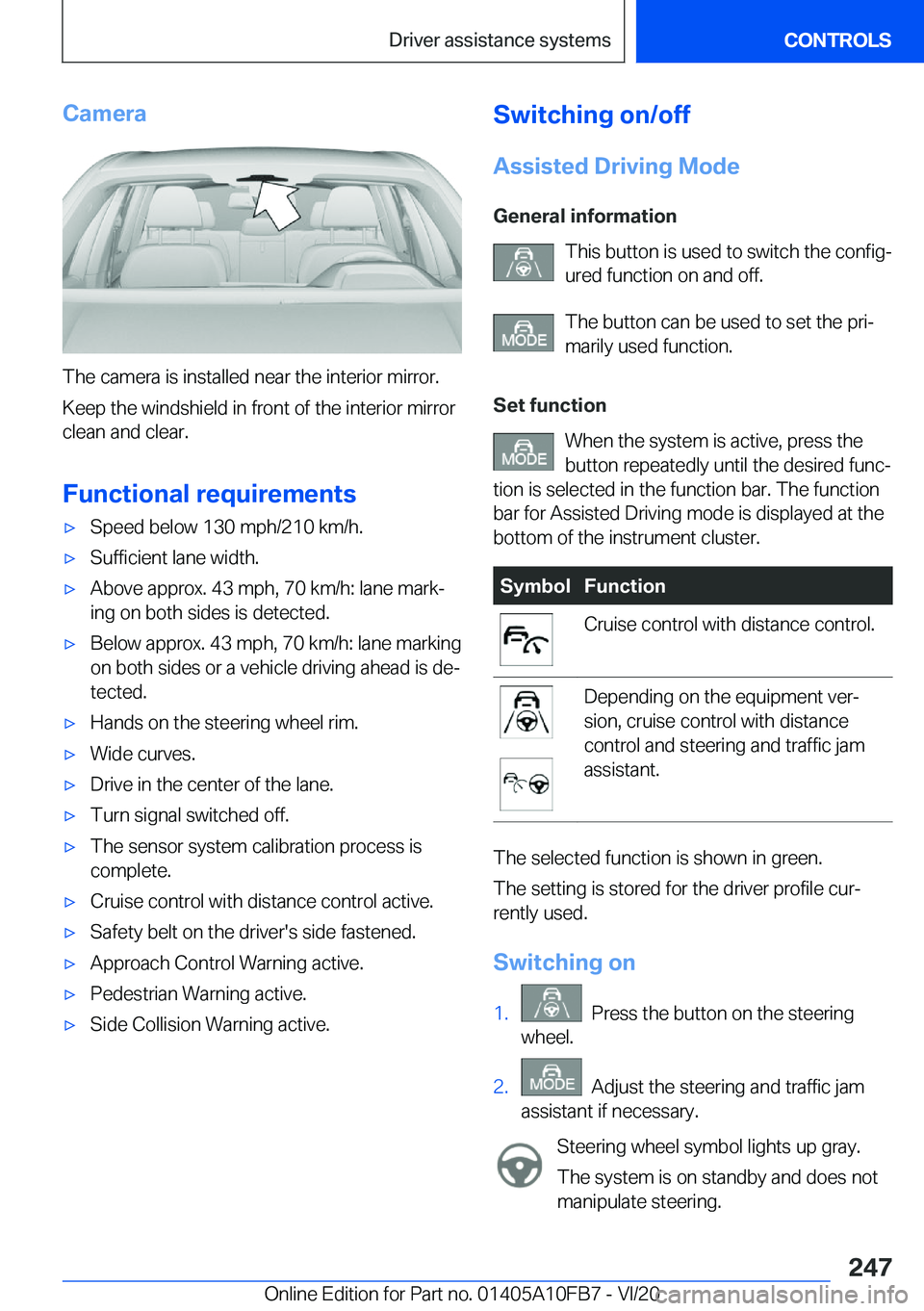 BMW X5 2021  Owners Manual �C�a�m�e�r�a
�T�h�e��c�a�m�e�r�a��i�s��i�n�s�t�a�l�l�e�d��n�e�a�r��t�h�e��i�n�t�e�r�i�o�r��m�i�r�r�o�r�.
�K�e�e�p��t�h�e��w�i�n�d�s�h�i�e�l�d��i�n��f�r�o�n�t��o�f��t�h�e��i�n�t�e�r�i�o�r