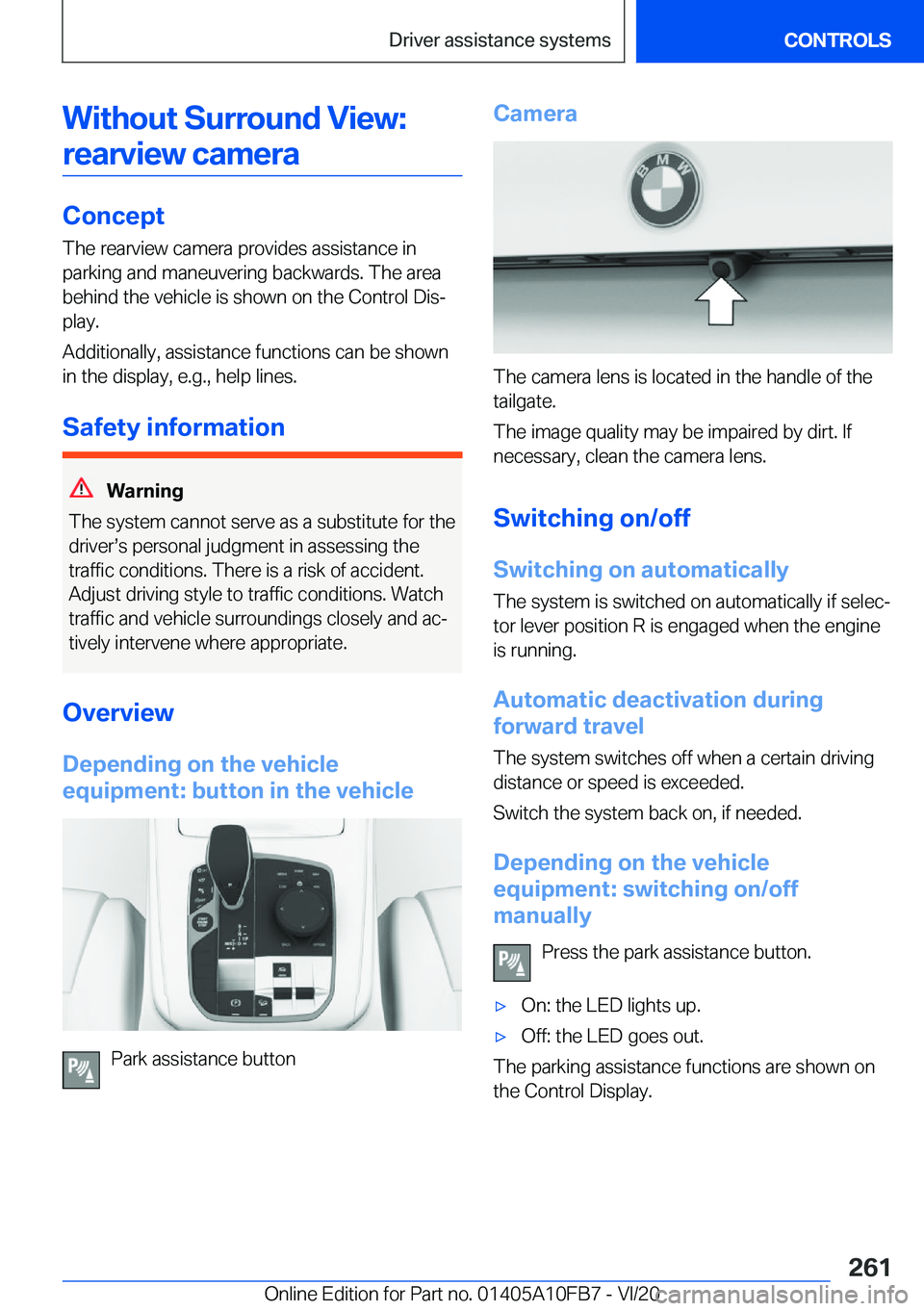 BMW X5 2021  Owners Manual �W�i�t�h�o�u�t��S�u�r�r�o�u�n�d��V�i�e�w�:�r�e�a�r�v�i�e�w��c�a�m�e�r�a
�C�o�n�c�e�p�t
�T�h�e��r�e�a�r�v�i�e�w��c�a�m�e�r�a��p�r�o�v�i�d�e�s��a�s�s�i�s�t�a�n�c�e��i�n �p�a�r�k�i�n�g��a�n�d��