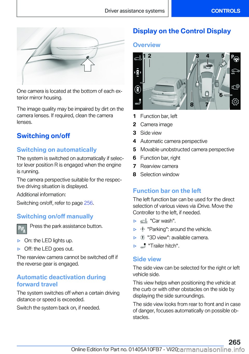 BMW X5 2021  Owners Manual �O�n�e��c�a�m�e�r�a��i�s��l�o�c�a�t�e�d��a�t��t�h�e��b�o�t�t�o�m��o�f��e�a�c�h��e�x#j�t�e�r�i�o�r��m�i�r�r�o�r��h�o�u�s�i�n�g�.
�T�h�e��i�m�a�g�e��q�u�a�l�i�t�y��m�a�y��b�e��i�m�p�a�i�