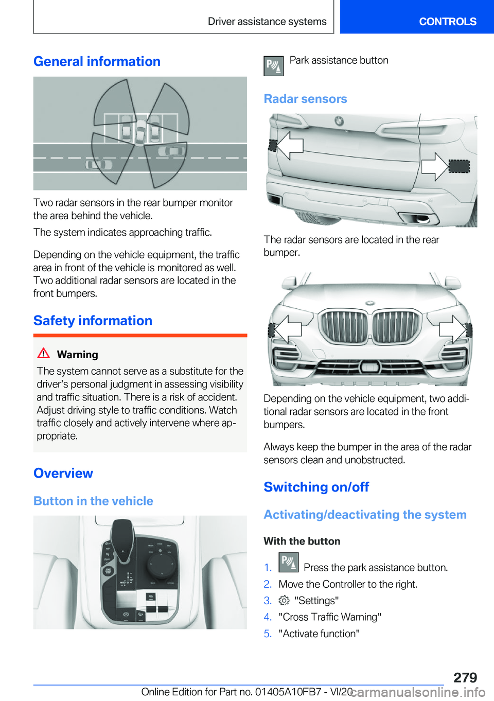 BMW X5 2021  Owners Manual �G�e�n�e�r�a�l��i�n�f�o�r�m�a�t�i�o�n
�T�w�o��r�a�d�a�r��s�e�n�s�o�r�s��i�n��t�h�e��r�e�a�r��b�u�m�p�e�r��m�o�n�i�t�o�r�t�h�e��a�r�e�a��b�e�h�i�n�d��t�h�e��v�e�h�i�c�l�e�.
�T�h�e��s�y�s�t