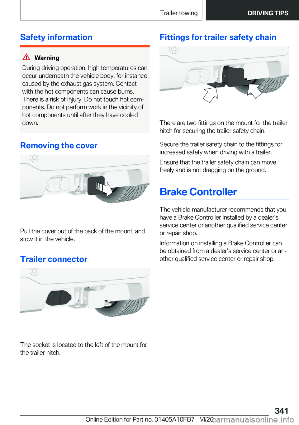 BMW X5 2021  Owners Manual �S�a�f�e�t�y��i�n�f�o�r�m�a�t�i�o�n
�W�a�r�n�i�n�g
�D�u�r�i�n�g��d�r�i�v�i�n�g��o�p�e�r�a�t�i�o�n�,��h�i�g�h��t�e�m�p�e�r�a�t�u�r�e�s��c�a�n
�o�c�c�u�r��u�n�d�e�r�n�e�a�t�h��t�h�e��v�e�h�i�c�