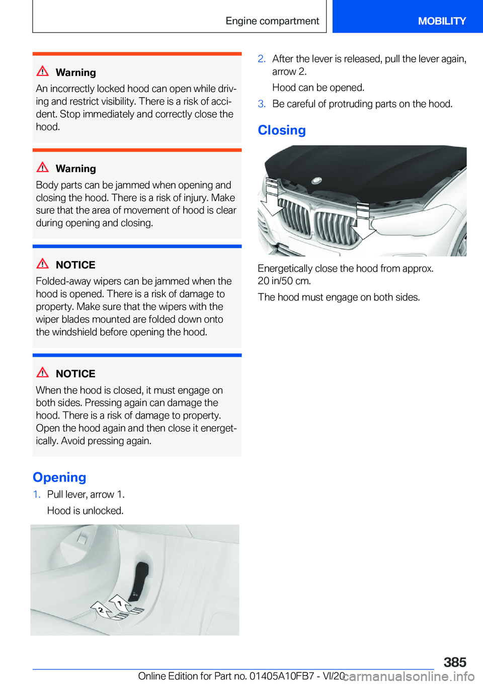 BMW X5 2021  Owners Manual �W�a�r�n�i�n�g
�A�n��i�n�c�o�r�r�e�c�t�l�y��l�o�c�k�e�d��h�o�o�d��c�a�n��o�p�e�n��w�h�i�l�e��d�r�i�v#j
�i�n�g��a�n�d��r�e�s�t�r�i�c�t��v�i�s�i�b�i�l�i�t�y�.��T�h�e�r�e��i�s��a��r�i�s�k�