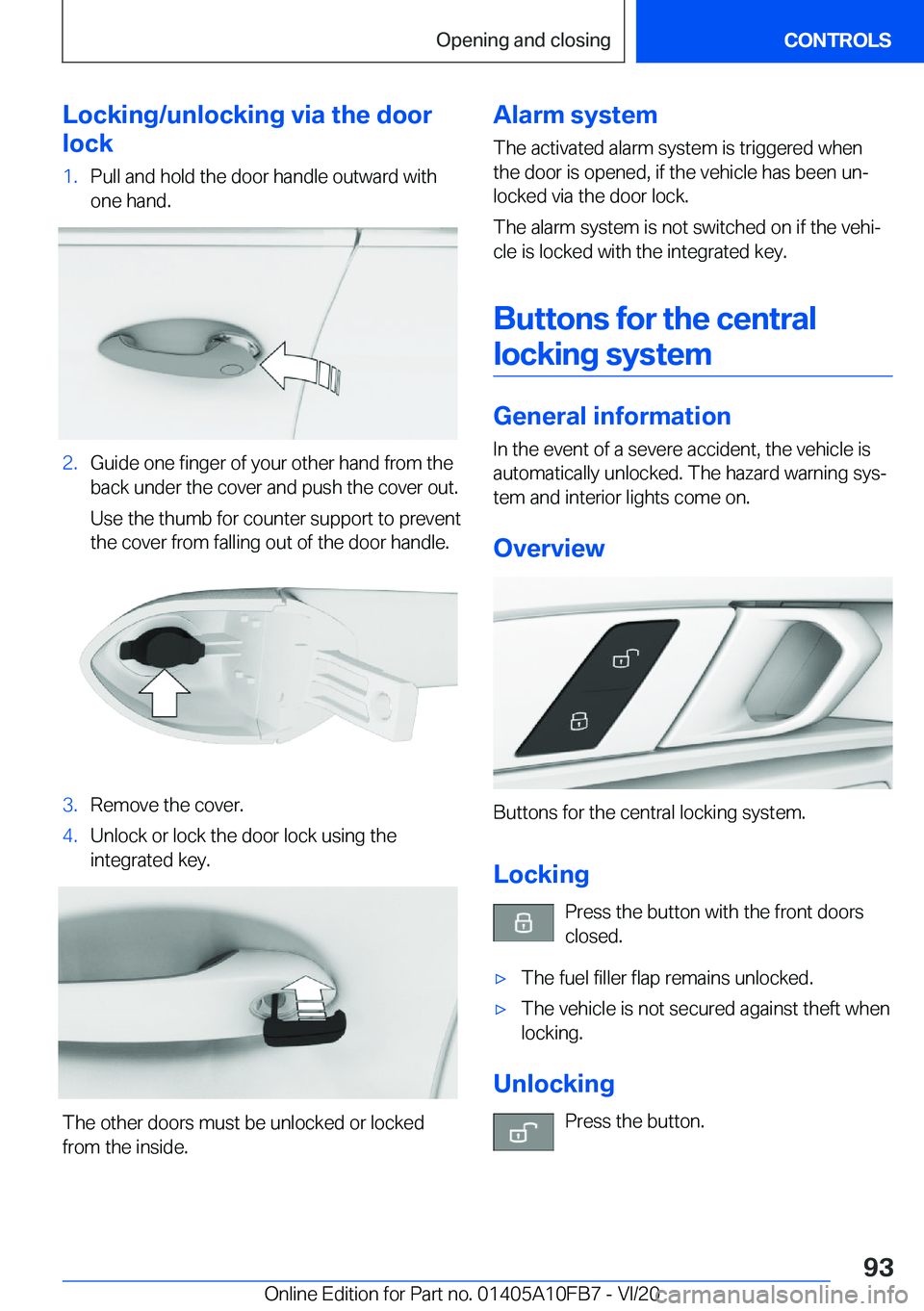 BMW X5 2021  Owners Manual �L�o�c�k�i�n�g�/�u�n�l�o�c�k�i�n�g��v�i�a��t�h�e��d�o�o�r
�l�o�c�k�1�.�P�u�l�l��a�n�d��h�o�l�d��t�h�e��d�o�o�r��h�a�n�d�l�e��o�u�t�w�a�r�d��w�i�t�h �o�n�e��h�a�n�d�.�2�.�G�u�i�d�e��o�n�e�