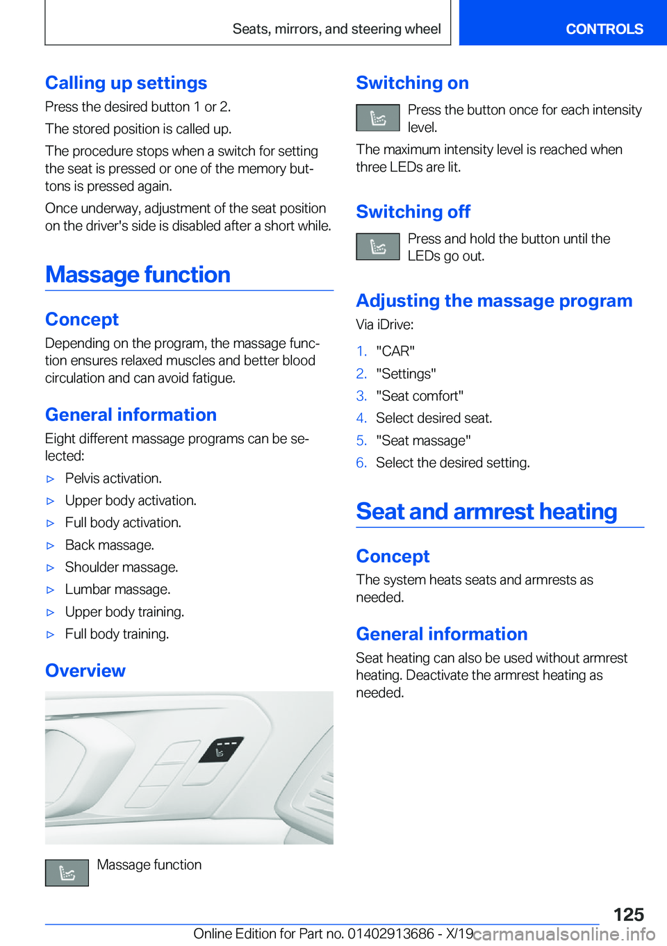 BMW X5 2020  Owners Manual �C�a�l�l�i�n�g��u�p��s�e�t�t�i�n�g�s
�P�r�e�s�s��t�h�e��d�e�s�i�r�e�d��b�u�t�t�o�n��1��o�r��2�.
�T�h�e��s�t�o�r�e�d��p�o�s�i�t�i�o�n��i�s��c�a�l�l�e�d��u�p�.
�T�h�e��p�r�o�c�e�d�u�r�e��
