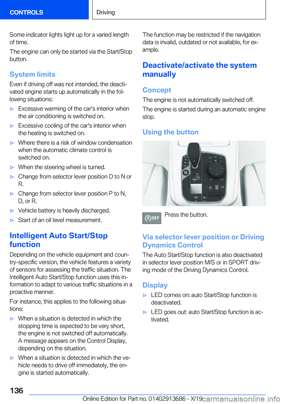 BMW X5 2020  Owners Manual �S�o�m�e��i�n�d�i�c�a�t�o�r��l�i�g�h�t�s��l�i�g�h�t��u�p��f�o�r��a��v�a�r�i�e�d��l�e�n�g�t�h�o�f��t�i�m�e�.
�T�h�e��e�n�g�i�n�e��c�a�n��o�n�l�y��b�e��s�t�a�r�t�e�d��v�i�a��t�h�e��S�t�