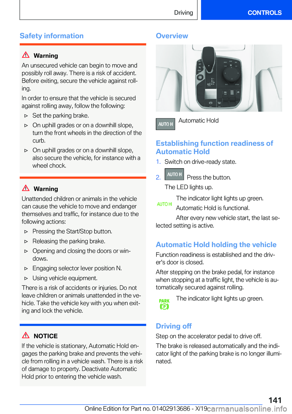 BMW X5 2020  Owners Manual �S�a�f�e�t�y��i�n�f�o�r�m�a�t�i�o�n
�W�a�r�n�i�n�g
�A�n��u�n�s�e�c�u�r�e�d��v�e�h�i�c�l�e��c�a�n��b�e�g�i�n��t�o��m�o�v�e��a�n�d
�p�o�s�s�i�b�l�y��r�o�l�l��a�w�a�y�.��T�h�e�r�e��i�s��a��