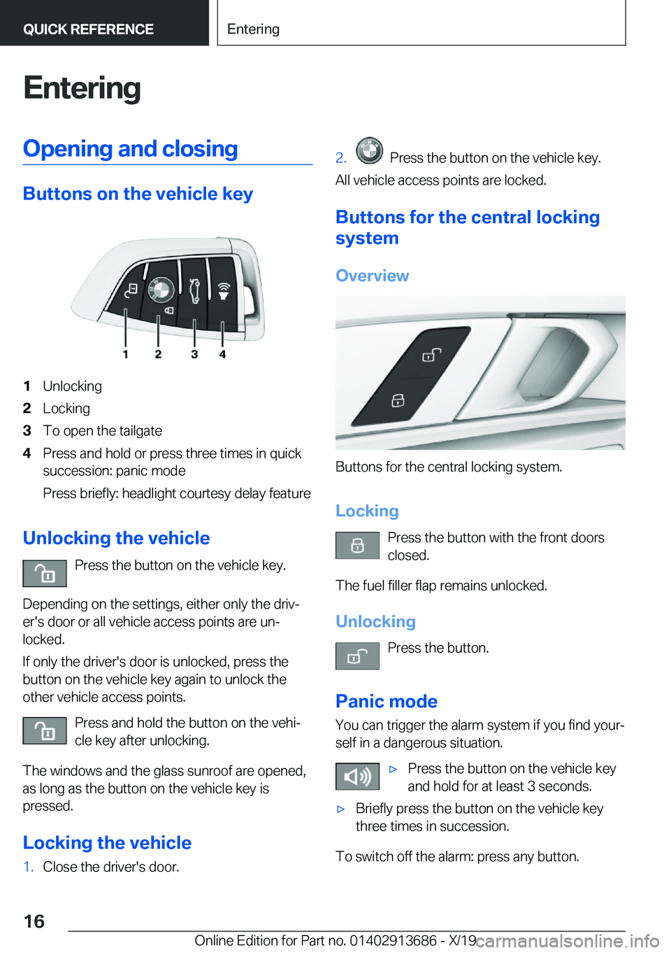 BMW X5 2020 User Guide �E�n�t�e�r�i�n�g�O�p�e�n�i�n�g��a�n�d��c�l�o�s�i�n�g
�B�u�t�t�o�n�s��o�n��t�h�e��v�e�h�i�c�l�e��k�e�y
�1�U�n�l�o�c�k�i�n�g�2�L�o�c�k�i�n�g�3�T�o��o�p�e�n��t�h�e��t�a�i�l�g�a�t�e�4�P�r�e�s�s�