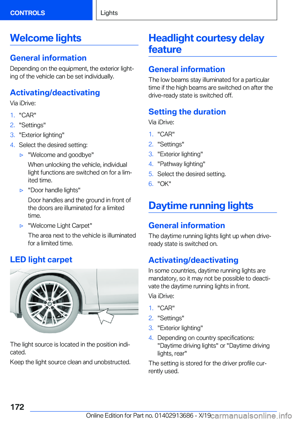 BMW X5 2020  Owners Manual �W�e�l�c�o�m�e��l�i�g�h�t�s
�G�e�n�e�r�a�l��i�n�f�o�r�m�a�t�i�o�n
�D�e�p�e�n�d�i�n�g��o�n��t�h�e��e�q�u�i�p�m�e�n�t�,��t�h�e��e�x�t�e�r�i�o�r��l�i�g�h�t#j
�i�n�g��o�f��t�h�e��v�e�h�i�c�l�e�