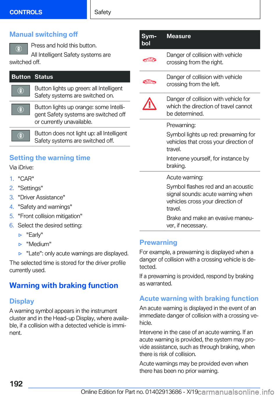 BMW X5 2020  Owners Manual �M�a�n�u�a�l��s�w�i�t�c�h�i�n�g��o�f�f�P�r�e�s�s��a�n�d��h�o�l�d��t�h�i�s��b�u�t�t�o�n�.�A�l�l��I�n�t�e�l�l�i�g�e�n�t��S�a�f�e�t�y��s�y�s�t�e�m�s��a�r�e
�s�w�i�t�c�h�e�d��o�f�f�.�B�u�t�t�o�