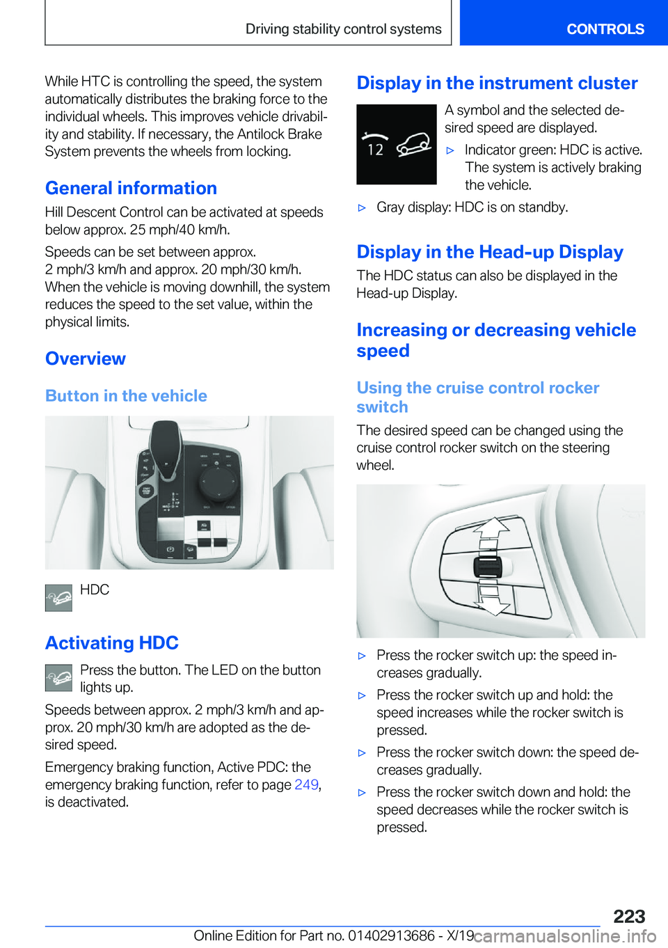 BMW X5 2020  Owners Manual �W�h�i�l�e��H�T�C��i�s��c�o�n�t�r�o�l�l�i�n�g��t�h�e��s�p�e�e�d�,��t�h�e��s�y�s�t�e�m
�a�u�t�o�m�a�t�i�c�a�l�l�y��d�i�s�t�r�i�b�u�t�e�s��t�h�e��b�r�a�k�i�n�g��f�o�r�c�e��t�o��t�h�e
�i�n�d