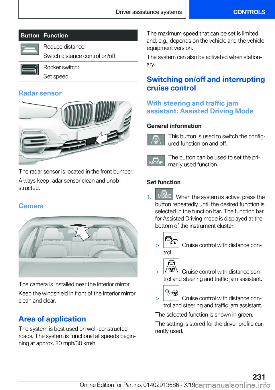 BMW X5 2020  Owners Manual �B�u�t�t�o�n�F�u�n�c�t�i�o�n�R�e�d�u�c�e��d�i�s�t�a�n�c�e�.
�S�w�i�t�c�h��d�i�s�t�a�n�c�e��c�o�n�t�r�o�l��o�n�/�o�f�f�.�R�o�c�k�e�r��s�w�i�t�c�h�:
�S�e�t��s�p�e�e�d�.
�R�a�d�a�r��s�e�n�s�o�r
�T
