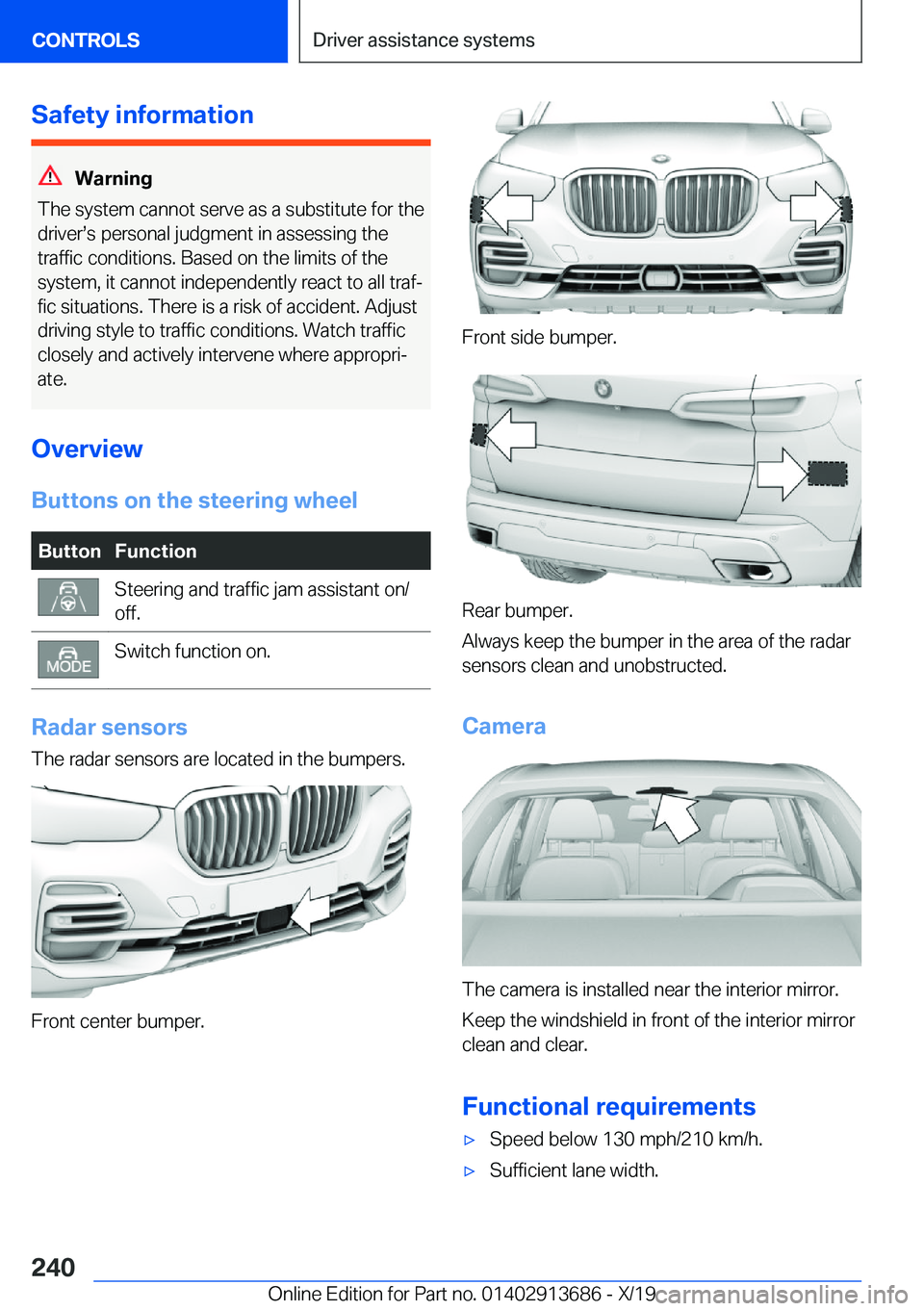 BMW X5 2020  Owners Manual �S�a�f�e�t�y��i�n�f�o�r�m�a�t�i�o�n
�W�a�r�n�i�n�g
�T�h�e��s�y�s�t�e�m��c�a�n�n�o�t��s�e�r�v�e��a�s��a��s�u�b�s�t�i�t�u�t�e��f�o�r��t�h�e
�d�r�i�v�e�r#s�s��p�e�r�s�o�n�a�l��j�u�d�g�m�e�n�t�