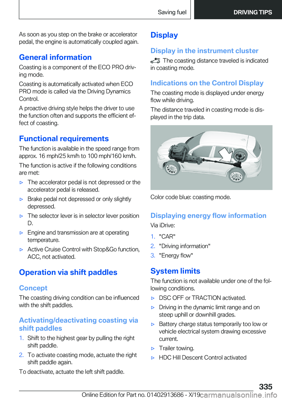 BMW X5 2020  Owners Manual �A�s��s�o�o�n��a�s��y�o�u��s�t�e�p��o�n��t�h�e��b�r�a�k�e��o�r��a�c�c�e�l�e�r�a�t�o�r�p�e�d�a�l�,��t�h�e��e�n�g�i�n�e��i�s��a�u�t�o�m�a�t�i�c�a�l�l�y��c�o�u�p�l�e�d��a�g�a�i�n�.
�G�e�n�