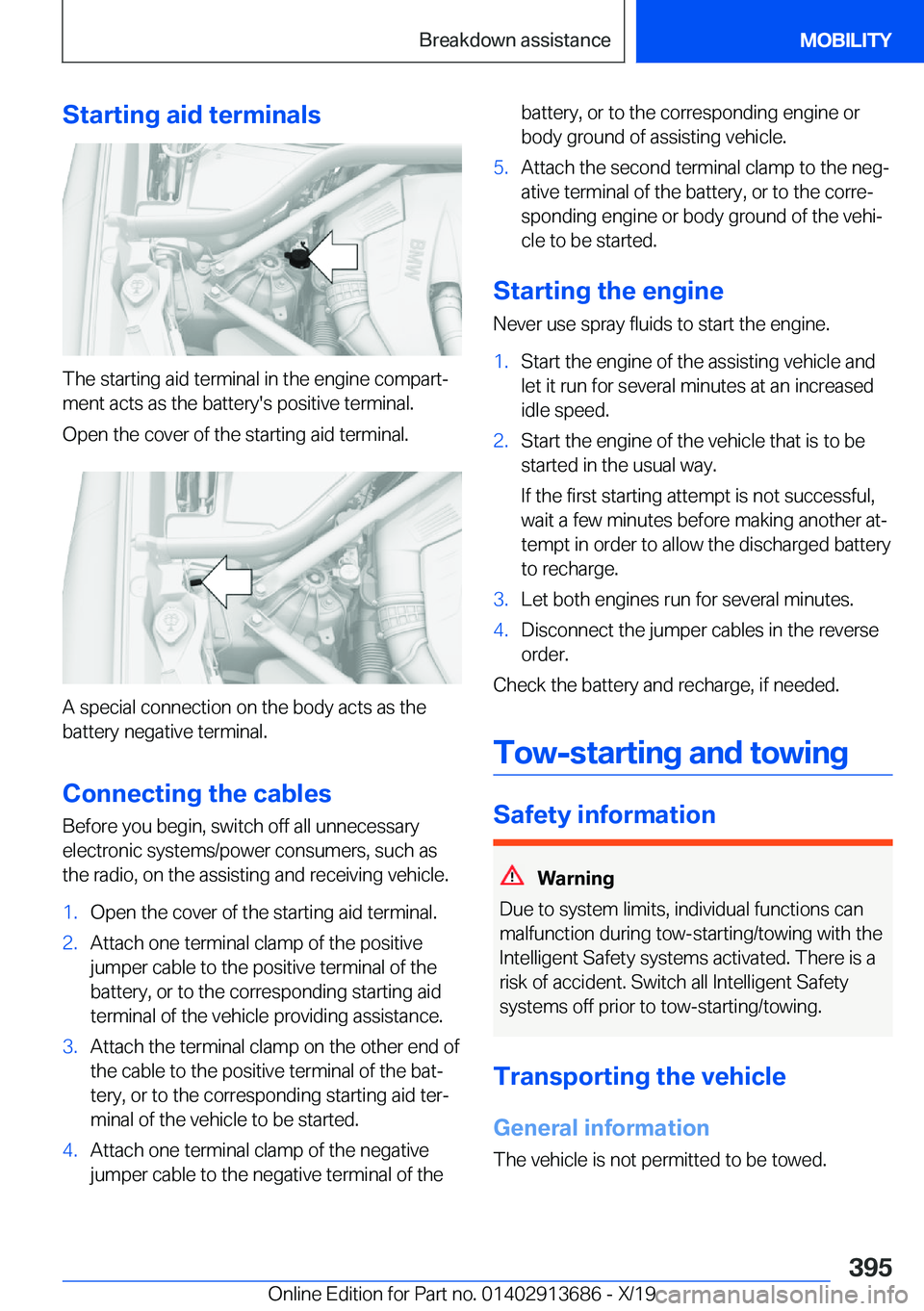 BMW X5 2020  Owners Manual �S�t�a�r�t�i�n�g��a�i�d��t�e�r�m�i�n�a�l�s
�T�h�e��s�t�a�r�t�i�n�g��a�i�d��t�e�r�m�i�n�a�l��i�n��t�h�e��e�n�g�i�n�e��c�o�m�p�a�r�t#j
�m�e�n�t��a�c�t�s��a�s��t�h�e��b�a�t�t�e�r�y�'�s�