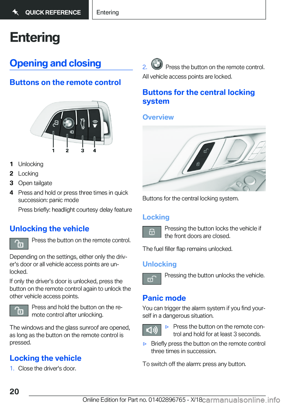BMW X5 2019 User Guide �E�n�t�e�r�i�n�g�O�p�e�n�i�n�g��a�n�d��c�l�o�s�i�n�g
�B�u�t�t�o�n�s��o�n��t�h�e��r�e�m�o�t�e��c�o�n�t�r�o�l
�1�U�n�l�o�c�k�i�n�g�2�L�o�c�k�i�n�g�3�O�p�e�n��t�a�i�l�g�a�t�e�4�P�r�e�s�s��a�n�d�