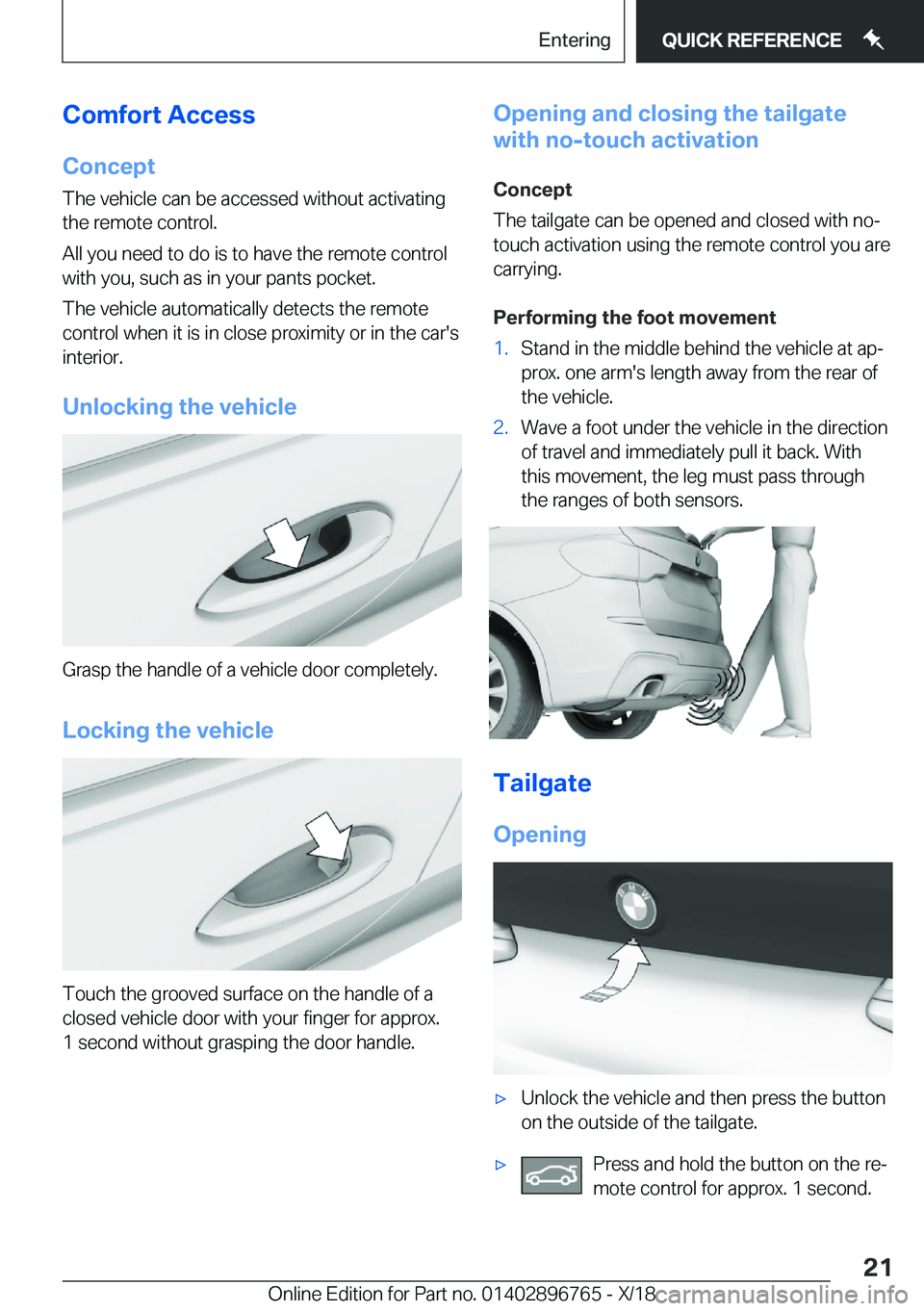 BMW X5 2019 Owners Manual �C�o�m�f�o�r�t��A�c�c�e�s�s�C�o�n�c�e�p�t
�T�h�e��v�e�h�i�c�l�e��c�a�n��b�e��a�c�c�e�s�s�e�d��w�i�t�h�o�u�t��a�c�t�i�v�a�t�i�n�g
�t�h�e��r�e�m�o�t�e��c�o�n�t�r�o�l�.
�A�l�l��y�o�u��n�e�e�d�