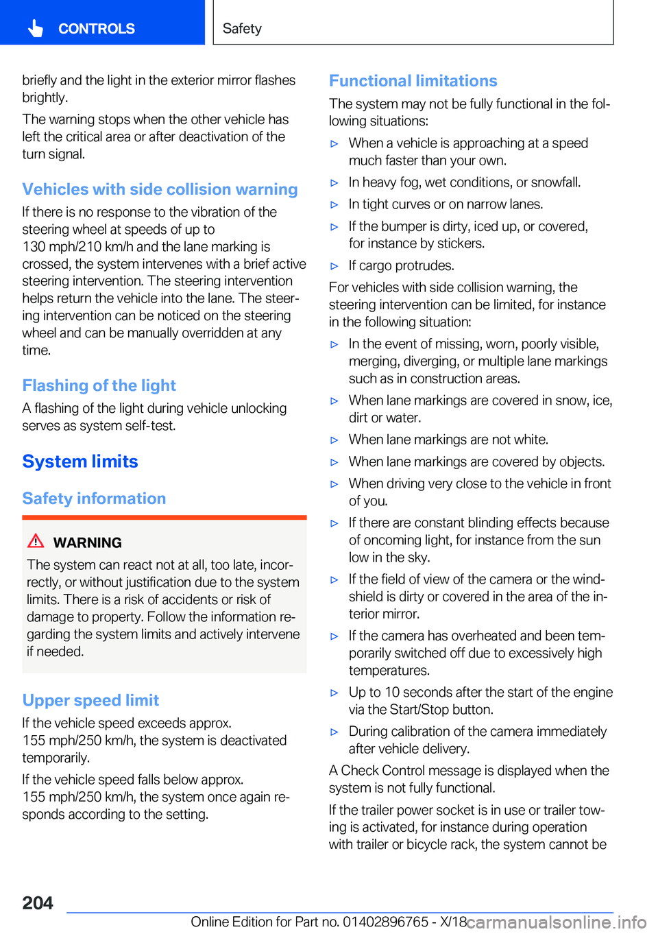 BMW X5 2019  Owners Manual �b�r�i�e�f�l�y��a�n�d��t�h�e��l�i�g�h�t��i�n��t�h�e��e�x�t�e�r�i�o�r��m�i�r�r�o�r��f�l�a�s�h�e�s
�b�r�i�g�h�t�l�y�.
�T�h�e��w�a�r�n�i�n�g��s�t�o�p�s��w�h�e�n��t�h�e��o�t�h�e�r��v�e�h�i�c