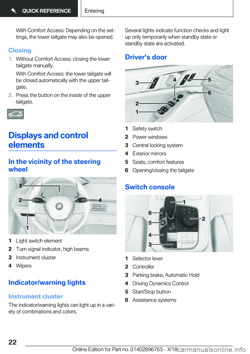 BMW X5 2019 Owners Manual �W�i�t�h��C�o�m�f�o�r�t��A�c�c�e�s�s�:��D�e�p�e�n�d�i�n�g��o�n��t�h�e��s�e�tj
�t�i�n�g�s�,��t�h�e��l�o�w�e�r��t�a�i�l�g�a�t�e��m�a�y��a�l�s�o��b�e��o�p�e�n�e�d�.
�C�l�o�s�i�n�g
�1�.�W�i�