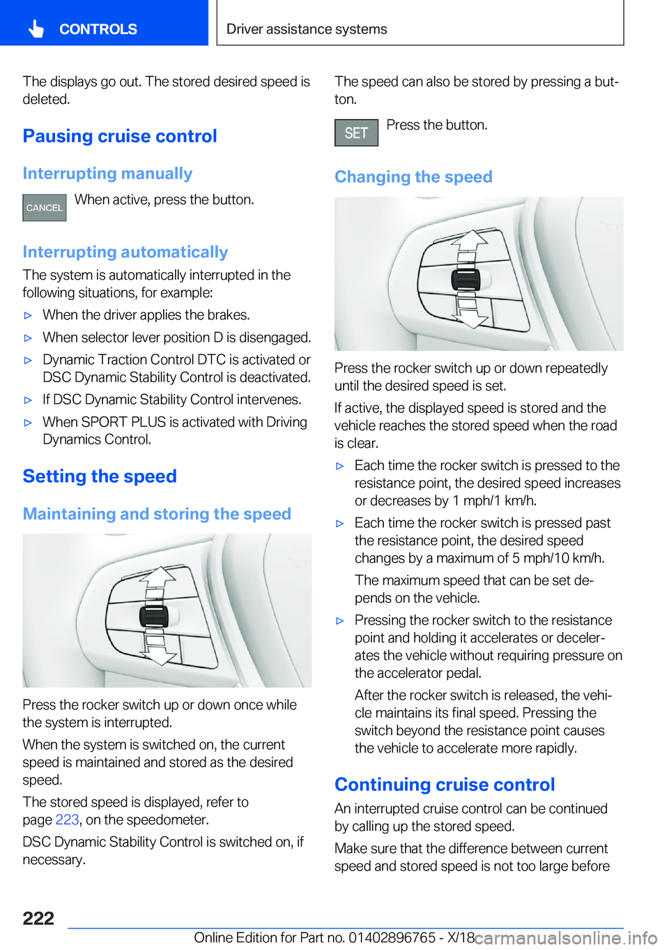 BMW X5 2019  Owners Manual �T�h�e��d�i�s�p�l�a�y�s��g�o��o�u�t�.��T�h�e��s�t�o�r�e�d��d�e�s�i�r�e�d��s�p�e�e�d��i�s�d�e�l�e�t�e�d�.
�P�a�u�s�i�n�g��c�r�u�i�s�e��c�o�n�t�r�o�l
�I�n�t�e�r�r�u�p�t�i�n�g��m�a�n�u�a�l�l�y