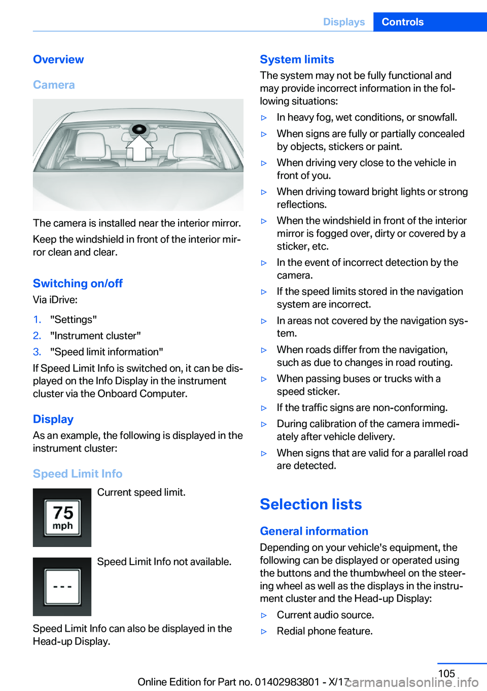 BMW X5 2018  Owners Manual �O�v�e�r�v�i�e�w
�C�a�m�e�r�a
�T�h�e� �c�a�m�e�r�a� �i�s� �i�n�s�t�a�l�l�e�d� �n�e�a�r� �t�h�e� �i�n�t�e�r�i�o�r� �m�i�r�r�o�r�. �K�e�e�p� �t�h�e� �w�i�n�d�s�h�i�e�l�d� �i�n� �f�r�o�n�t� �o�f� �t�h�e�