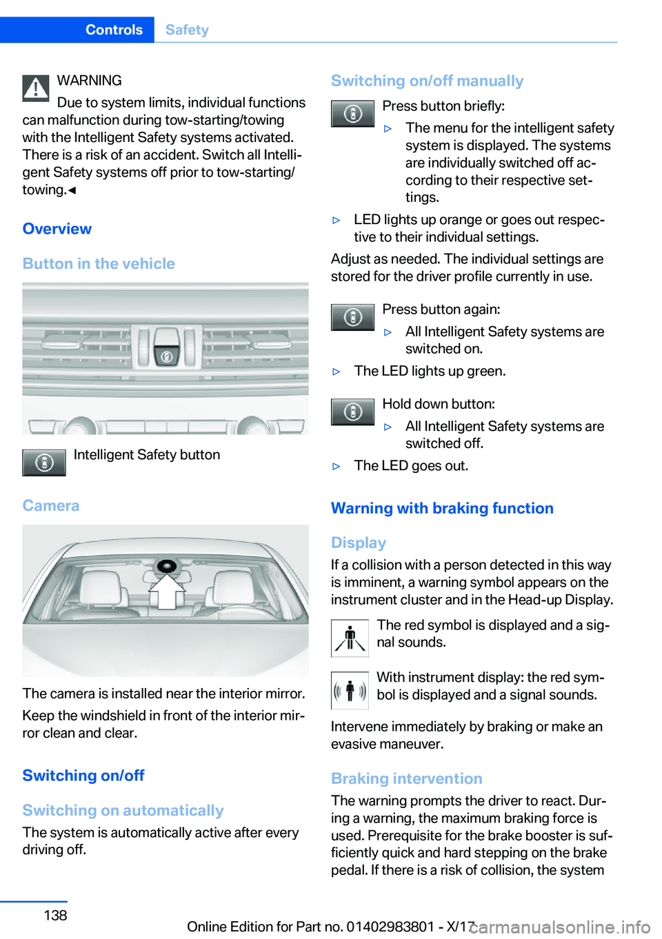 BMW X5 2018  Owners Manual �W�A�R�N�I�N�G
�D�u�e� �t�o� �s�y�s�t�e�m� �l�i�m�i�t�s�,� �i�n�d�i�v�i�d�u�a�l� �f�u�n�c�t�i�o�n�s
�c�a�n� �m�a�l�f�u�n�c�t�i�o�n� �d�u�r�i�n�g� �t�o�w�-�s�t�a�r�t�i�n�g�/�t�o�w�i�n�g �w�i�t�h� �t�h�