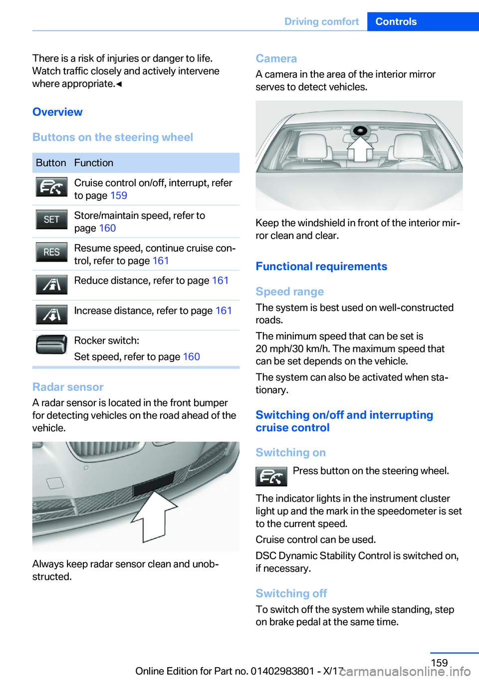 BMW X5 2018  Owners Manual �T�h�e�r�e� �i�s� �a� �r�i�s�k� �o�f� �i�n�j�u�r�i�e�s� �o�r� �d�a�n�g�e�r� �t�o� �l�i�f�e�.�W�a�t�c�h� �t�r�a�f�f�i�c� �c�l�o�s�e�l�y� �a�n�d� �a�c�t�i�v�e�l�y� �i�n�t�e�r�v�e�n�e�w�h�e�r�e� �a�p�p�r