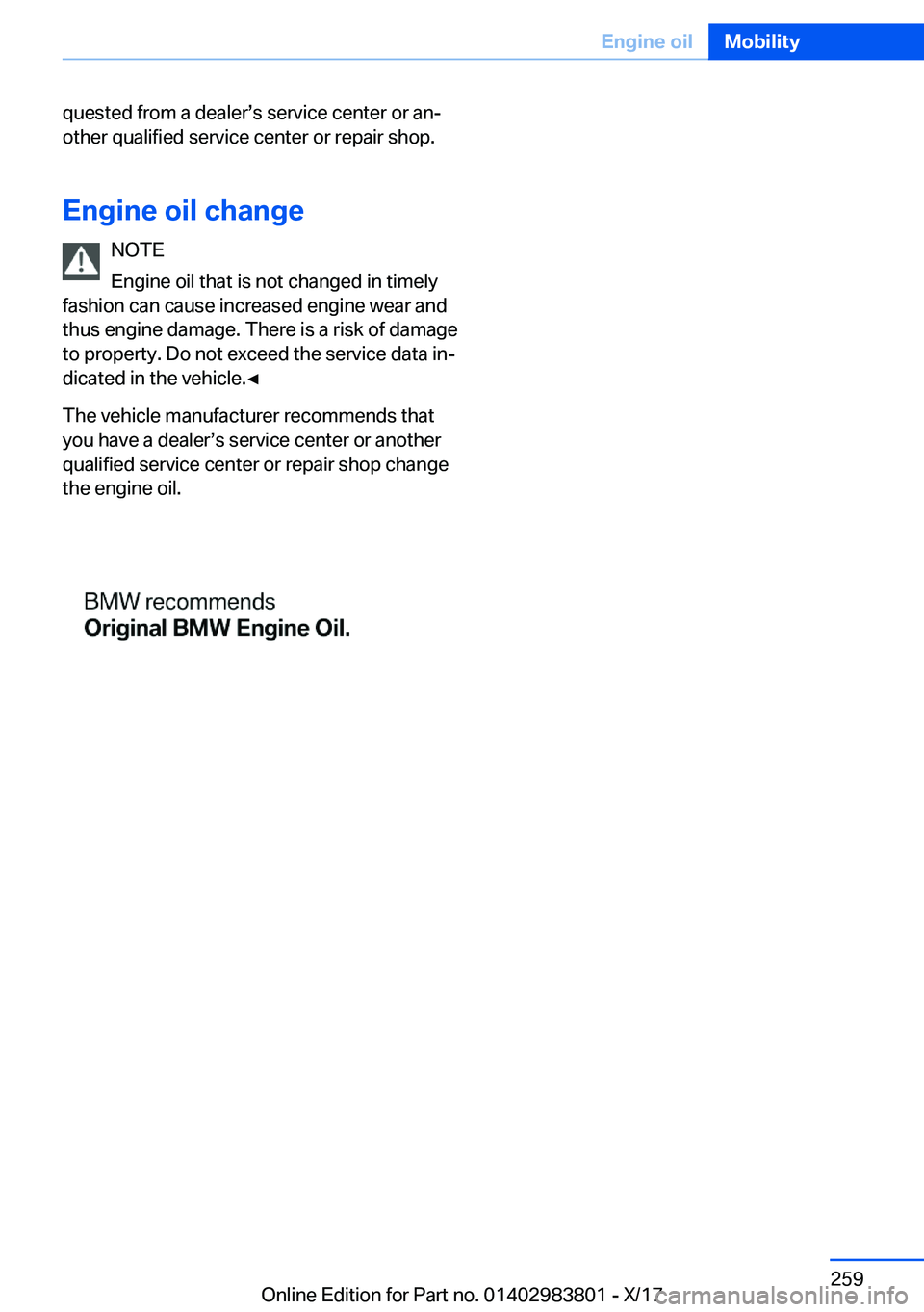 BMW X5 2018  Owners Manual �q�u�e�s�t�e�d� �f�r�o�m� �a� �d�e�a�l�e�rs�s� �s�e�r�v�i�c�e� �c�e�n�t�e�r� �o�r� �a�nj�o�t�h�e�r� �q�u�a�l�i�f�i�e�d� �s�e�r�v�i�c�e� �c�e�n�t�e�r� �o�r� �r�e�p�a�i�r� �s�h�o�p�.
�E�n�g�i�n�e��o�