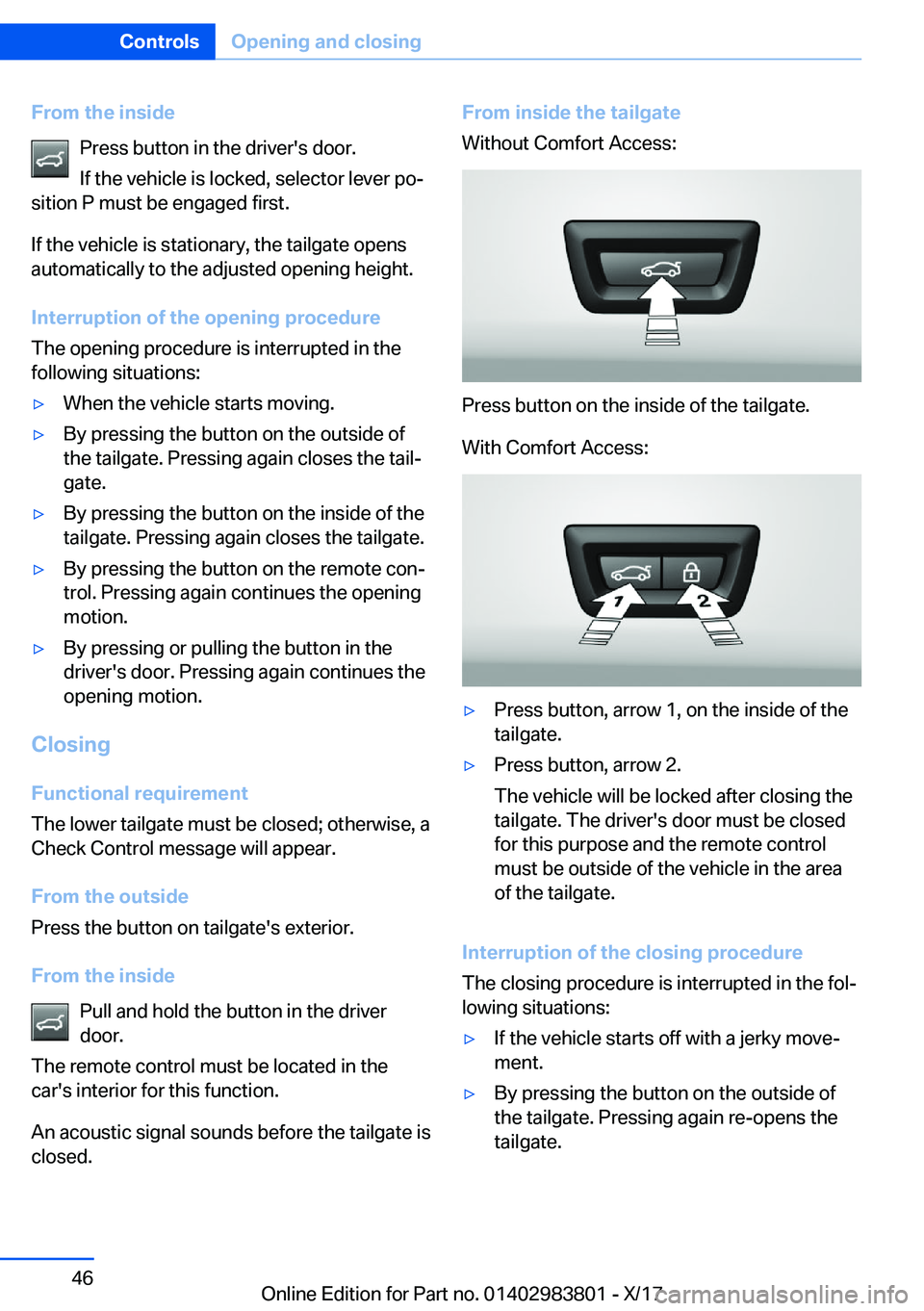 BMW X5 2018 Service Manual �F�r�o�m��t�h�e��i�n�s�i�d�e�P�r�e�s�s� �b�u�t�t�o�n� �i�n� �t�h�e� �d�r�i�v�e�r�'�s� �d�o�o�r�.�I�f� �t�h�e� �v�e�h�i�c�l�e� �i�s� �l�o�c�k�e�d�,� �s�e�l�e�c�t�o�r� �l�e�v�e�r� �p�oj
�s�i�t�i�