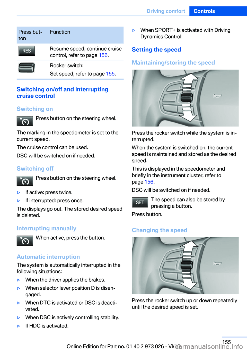 BMW X5 2017  Owners Manual �P�r�e�s�s� �b�u�t#j
�t�o�n�F�u�n�c�t�i�o�n�R�e�s�u�m�e� �s�p�e�e�d�,� �c�o�n�t�i�n�u�e� �c�r�u�i�s�e
�c�o�n�t�r�o�l�,� �r�e�f�e�r� �t�o� �p�a�g�e�  �1�5�6�.�R�o�c�k�e�r� �s�w�i�t�c�h�:
�S�e�t� �s�p�e