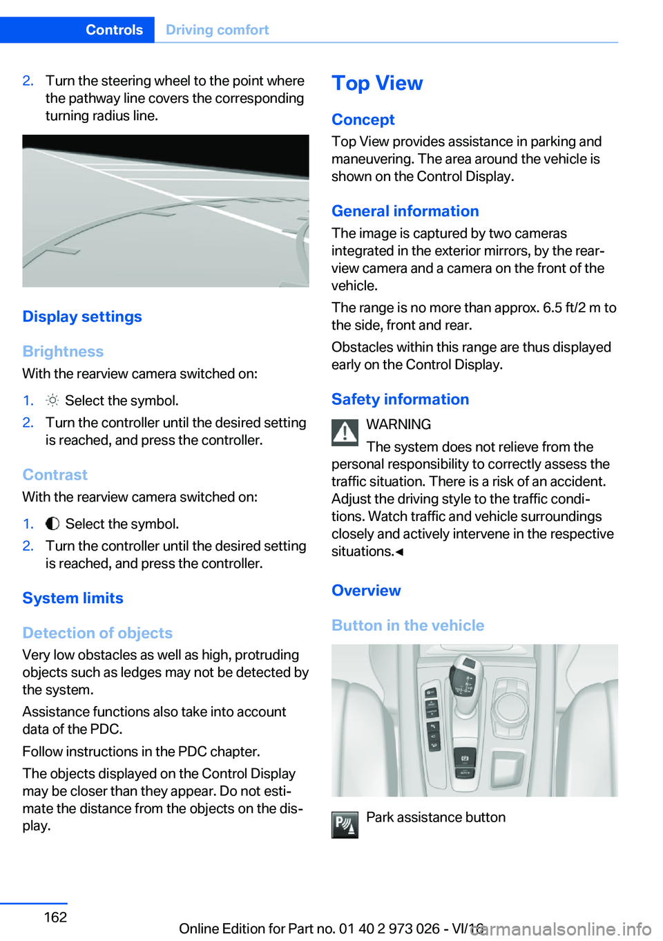 BMW X5 2017  Owners Manual �2�.�T�u�r�n� �t�h�e� �s�t�e�e�r�i�n�g� �w�h�e�e�l� �t�o� �t�h�e� �p�o�i�n�t� �w�h�e�r�e
�t�h�e� �p�a�t�h�w�a�y� �l�i�n�e� �c�o�v�e�r�s� �t�h�e� �c�o�r�r�e�s�p�o�n�d�i�n�g
�t�u�r�n�i�n�g� �r�a�d�i�u�s