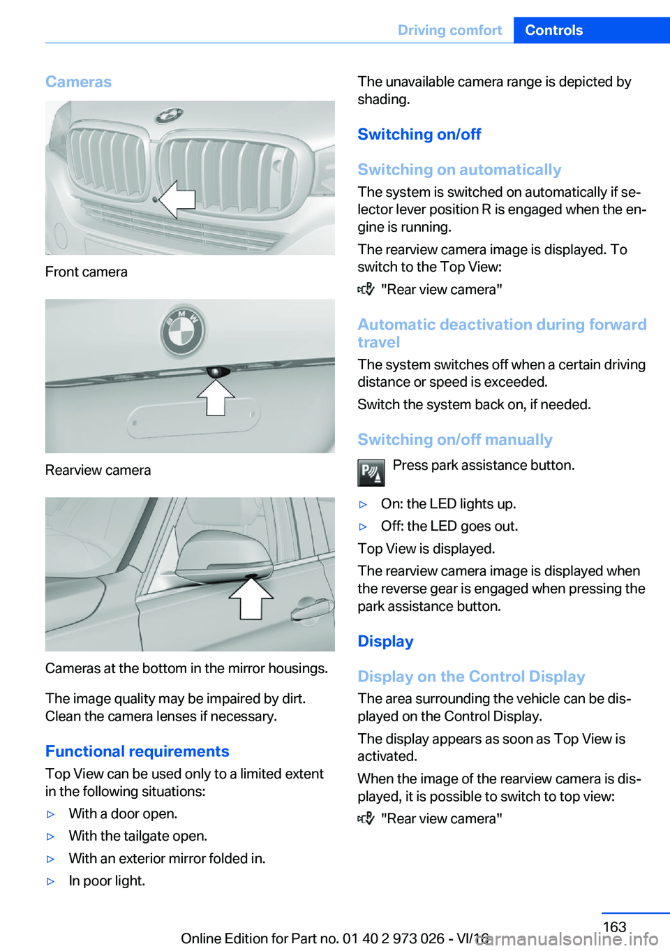 BMW X5 2017  Owners Manual �C�a�m�e�r�a�s
�F�r�o�n�t� �c�a�m�e�r�a
�R�e�a�r�v�i�e�w� �c�a�m�e�r�a
�C�a�m�e�r�a�s� �a�t� �t�h�e� �b�o�t�t�o�m� �i�n� �t�h�e� �m�i�r�r�o�r� �h�o�u�s�i�n�g�s�.
�T�h�e� �i�m�a�g�e� �q�u�a�l�i�t�y� �m