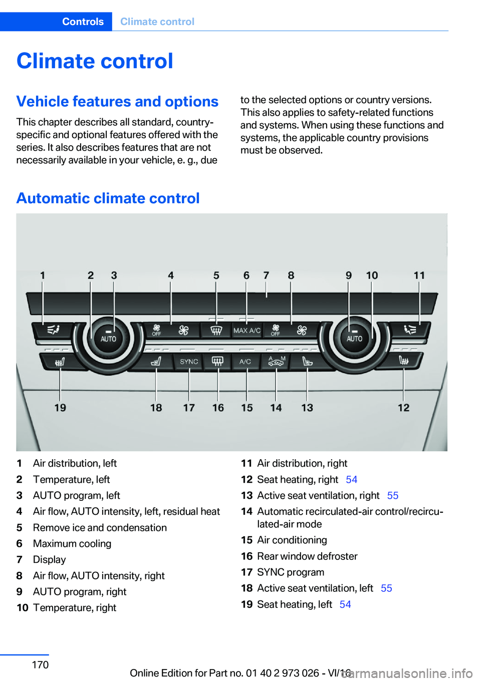 BMW X5 2017  Owners Manual �C�l�i�m�a�t�e��c�o�n�t�r�o�l�V�e�h�i�c�l�e��f�e�a�t�u�r�e�s��a�n�d��o�p�t�i�o�n�s
�T�h�i�s� �c�h�a�p�t�e�r� �d�e�s�c�r�i�b�e�s� �a�l�l� �s�t�a�n�d�a�r�d�,� �c�o�u�n�t�r�y�- �s�p�e�c�i�f�i�c� �a�n