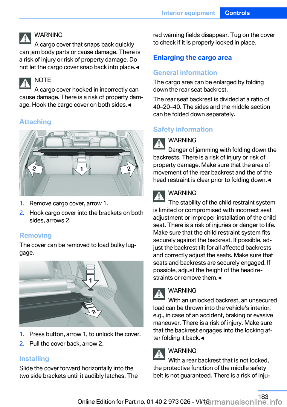 BMW X5 2017  Owners Manual �W�A�R�N�I�N�G
�A� �c�a�r�g�o� �c�o�v�e�r� �t�h�a�t� �s�n�a�p�s� �b�a�c�k� �q�u�i�c�k�l�y
�c�a�n� �j�a�m� �b�o�d�y� �p�a�r�t�s� �o�r� �c�a�u�s�e� �d�a�m�a�g�e�.� �T�h�e�r�e� �i�s
�a� �r�i�s�k� �o�f� �