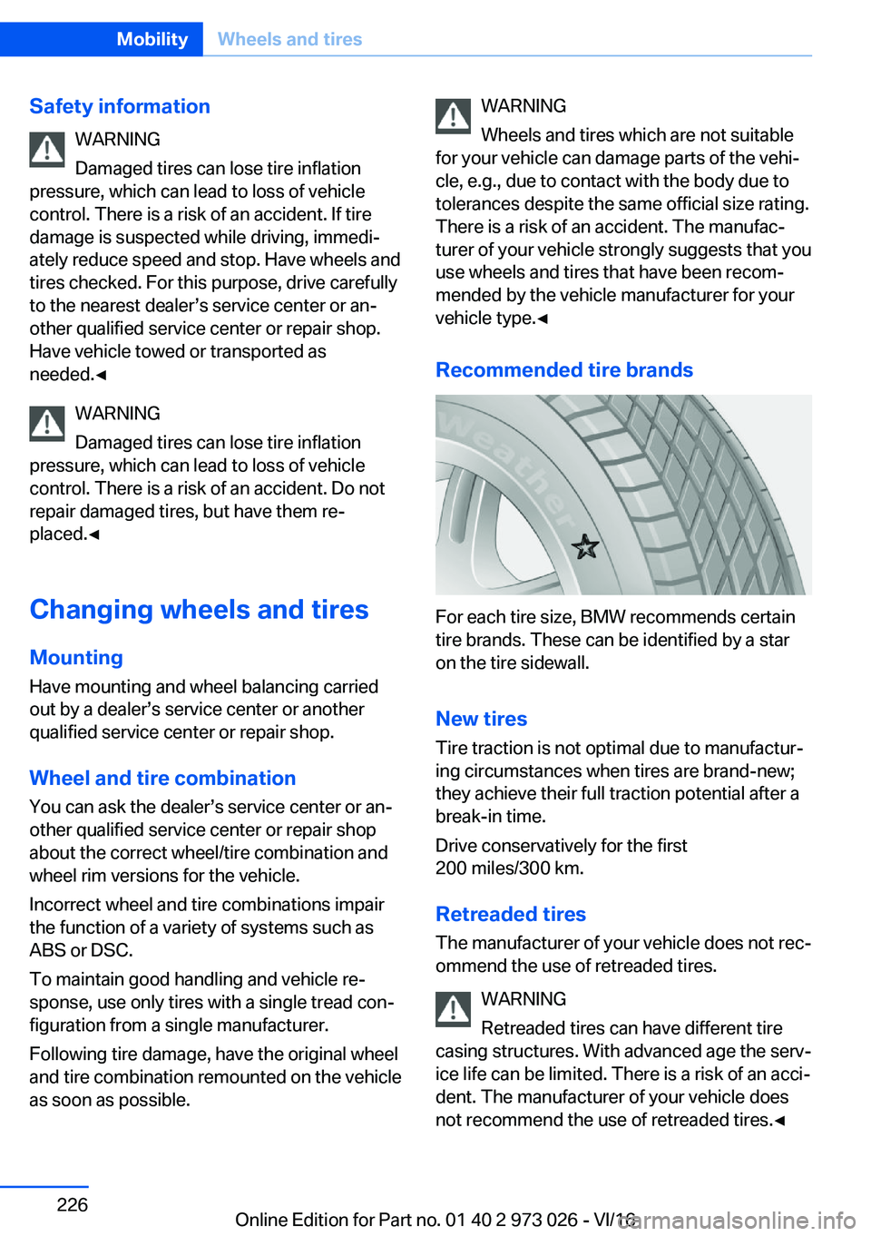 BMW X5 2017  Owners Manual �S�a�f�e�t�y��i�n�f�o�r�m�a�t�i�o�n�W�A�R�N�I�N�G
�D�a�m�a�g�e�d� �t�i�r�e�s� �c�a�n� �l�o�s�e� �t�i�r�e� �i�n�f�l�a�t�i�o�n
�p�r�e�s�s�u�r�e�,� �w�h�i�c�h� �c�a�n� �l�e�a�d� �t�o� �l�o�s�s� �o�f� �v