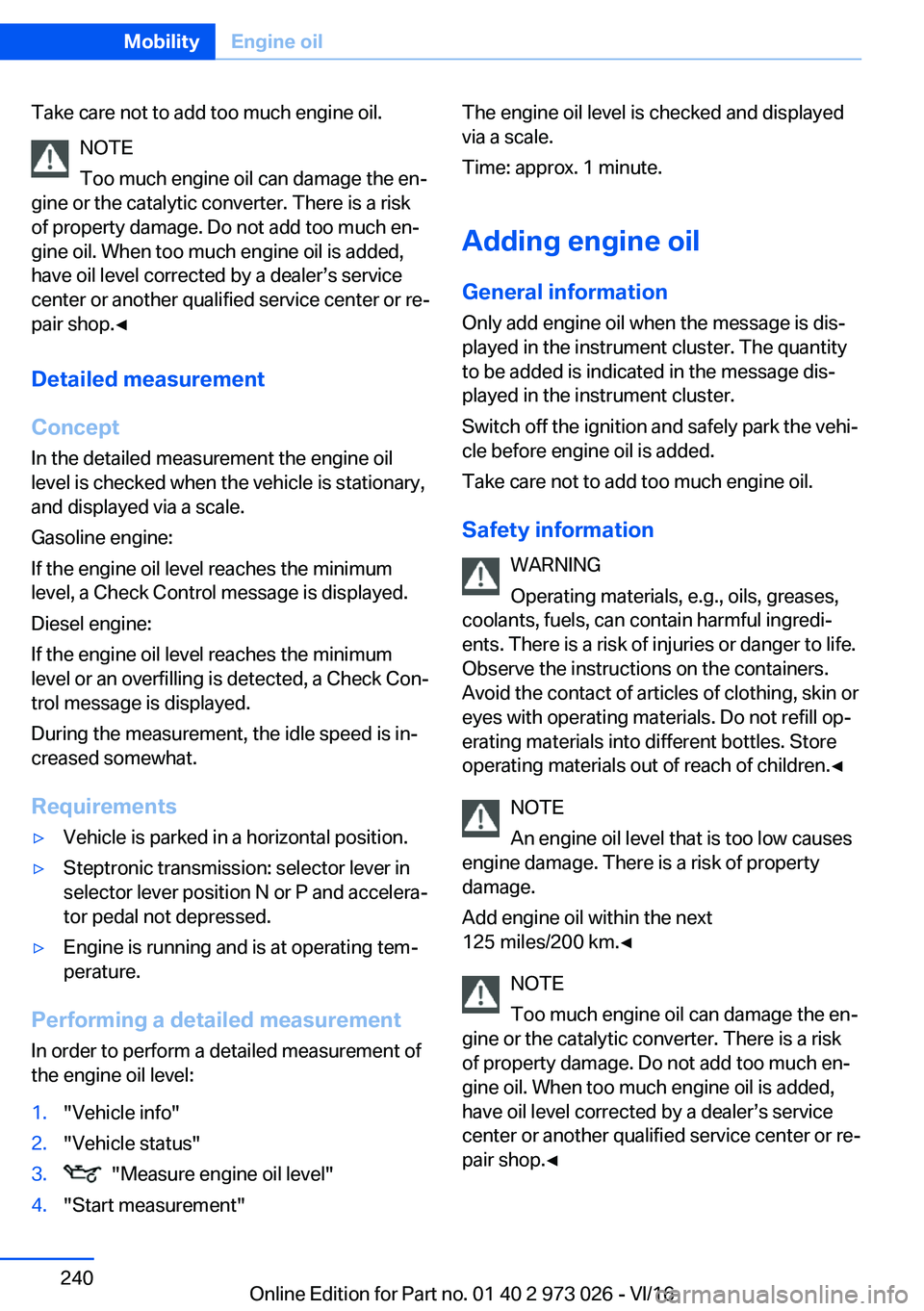 BMW X5 2017  Owners Manual �T�a�k�e� �c�a�r�e� �n�o�t� �t�o� �a�d�d� �t�o�o� �m�u�c�h� �e�n�g�i�n�e� �o�i�l�.�N�O�T�E
�T�o�o� �m�u�c�h� �e�n�g�i�n�e� �o�i�l� �c�a�n� �d�a�m�a�g�e� �t�h�e� �e�n#j
�g�i�n�e� �o�r� �t�h�e� �c�a�t�a