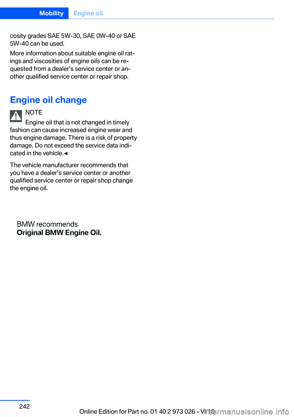 BMW X5 2017  Owners Manual �c�o�s�i�t�y� �g�r�a�d�e�s� �S�A�E� �5�W�-�3�0�,� �S�A�E� �0�W�-�4�0� �o�r� �S�A�E
�5�W�-�4�0� �c�a�n� �b�e� �u�s�e�d�.
�M�o�r�e� �i�n�f�o�r�m�a�t�i�o�n� �a�b�o�u�t� �s�u�i�t�a�b�l�e� �e�n�g�i�n�e� �o