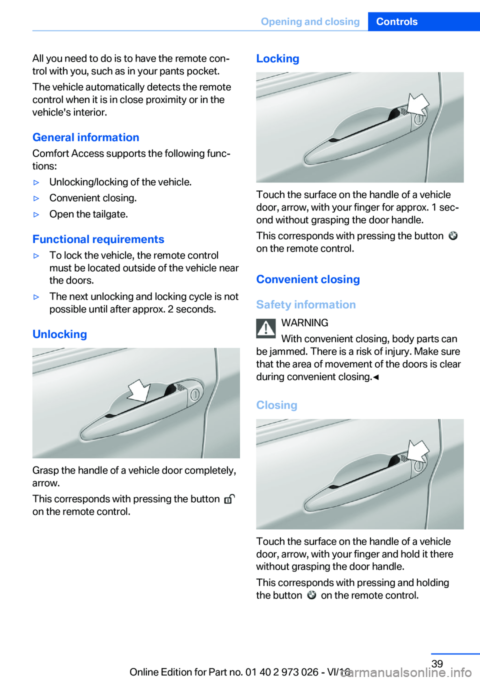 BMW X5 2017 Owners Guide �A�l�l� �y�o�u� �n�e�e�d� �t�o� �d�o� �i�s� �t�o� �h�a�v�e� �t�h�e� �r�e�m�o�t�e� �c�o�n#j�t�r�o�l� �w�i�t�h� �y�o�u�,� �s�u�c�h� �a�s� �i�n� �y�o�u�r� �p�a�n�t�s� �p�o�c�k�e�t�.
�T�h�e� �v�e�h�i�c�l�