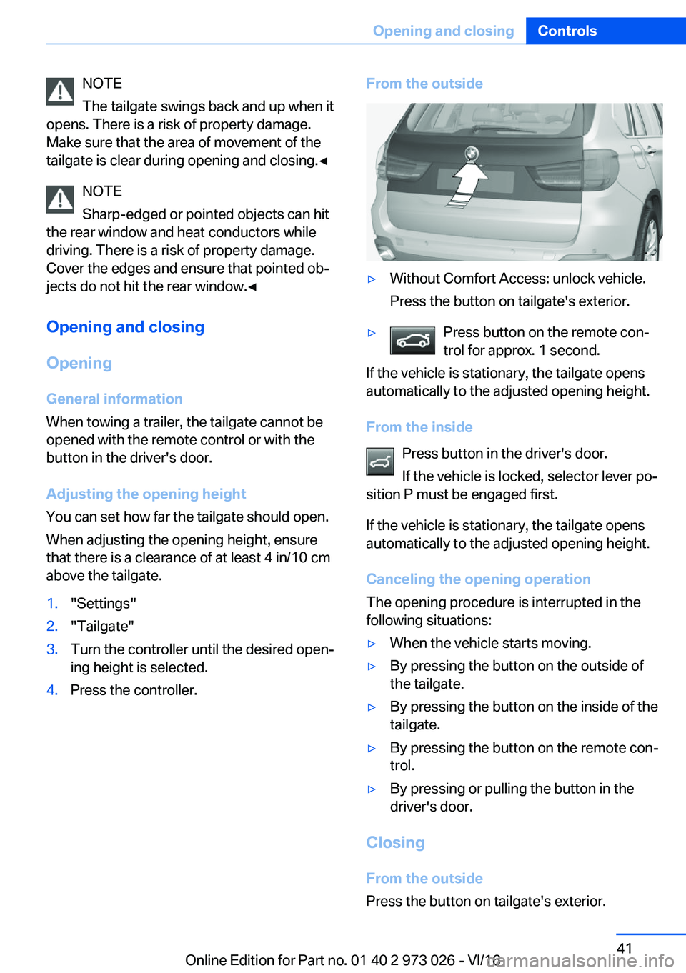 BMW X5 2017 Service Manual �N�O�T�E
�T�h�e� �t�a�i�l�g�a�t�e� �s�w�i�n�g�s� �b�a�c�k� �a�n�d� �u�p� �w�h�e�n� �i�t
�o�p�e�n�s�.� �T�h�e�r�e� �i�s� �a� �r�i�s�k� �o�f� �p�r�o�p�e�r�t�y� �d�a�m�a�g�e�. �M�a�k�e� �s�u�r�e� �t�h�a�