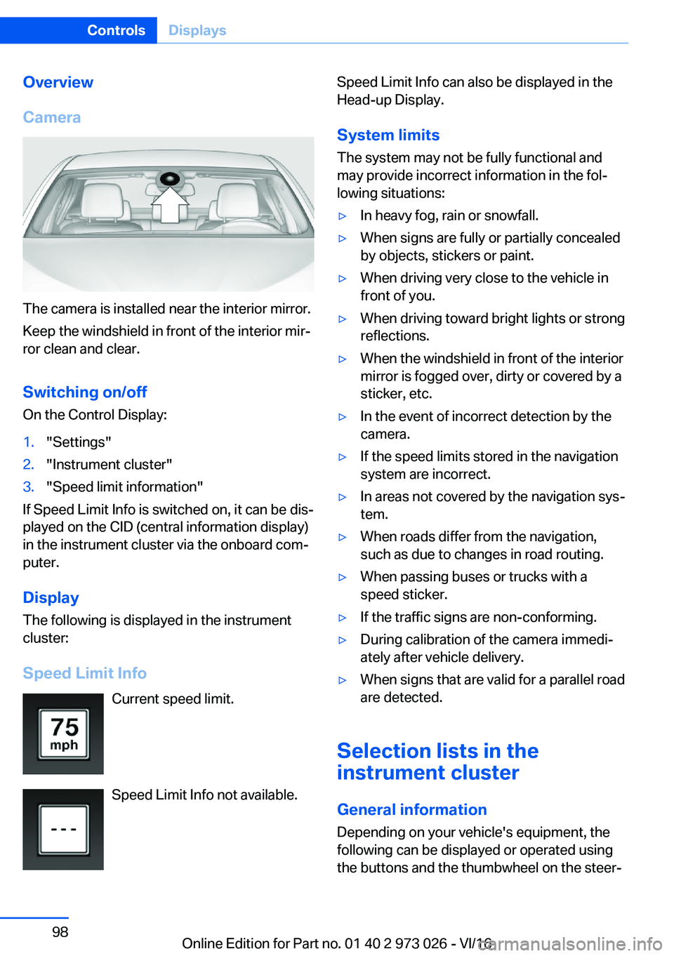 BMW X5 2017  Owners Manual �O�v�e�r�v�i�e�w
�C�a�m�e�r�a
�T�h�e� �c�a�m�e�r�a� �i�s� �i�n�s�t�a�l�l�e�d� �n�e�a�r� �t�h�e� �i�n�t�e�r�i�o�r� �m�i�r�r�o�r�. �K�e�e�p� �t�h�e� �w�i�n�d�s�h�i�e�l�d� �i�n� �f�r�o�n�t� �o�f� �t�h�e�