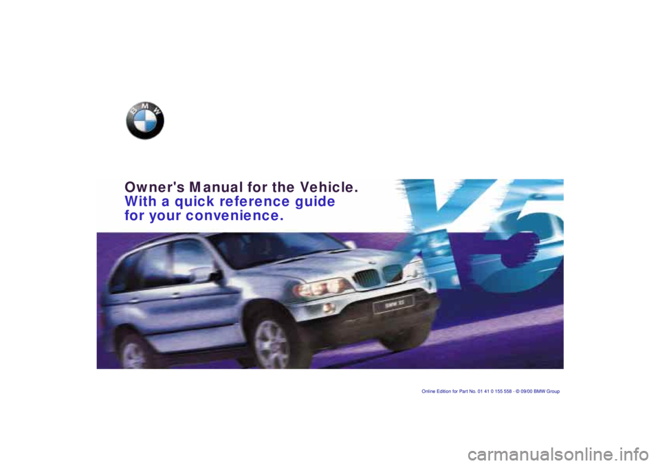 BMW X5 4.4I 2001 Owners Manual Owners Manual for the Vehicle.
With a quick reference guide
for your convenience. BMW X5 4.4I 2001 Owners Manual Owners Manual for the Vehicle.
With a quick reference guide
for your convenience.