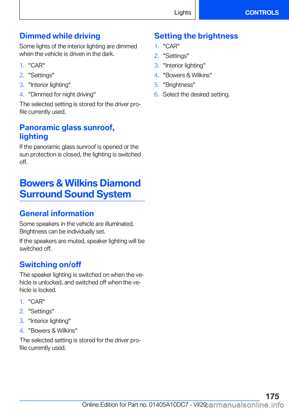 BMW X5M 2021  Owners Manual �D�i�m�m�e�d��w�h�i�l�e��d�r�i�v�i�n�g
�S�o�m�e��l�i�g�h�t�s��o�f��t�h�e��i�n�t�e�r�i�o�r��l�i�g�h�t�i�n�g��a�r�e��d�i�m�m�e�d
�w�h�e�n��t�h�e��v�e�h�i�c�l�e��i�s��d�r�i�v�e�n��i�n��t�h