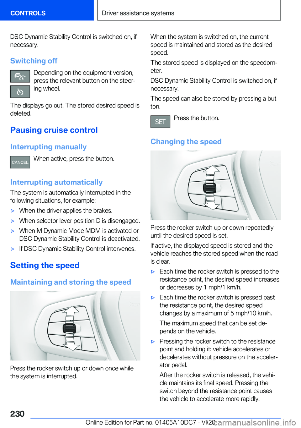 BMW X5M 2021  Owners Manual �D�S�C��D�y�n�a�m�i�c��S�t�a�b�i�l�i�t�y��C�o�n�t�r�o�l��i�s��s�w�i�t�c�h�e�d��o�n�,��i�f
�n�e�c�e�s�s�a�r�y�.
�S�w�i�t�c�h�i�n�g��o�f�f �D�e�p�e�n�d�i�n�g��o�n��t�h�e��e�q�u�i�p�m�e�n�t��
