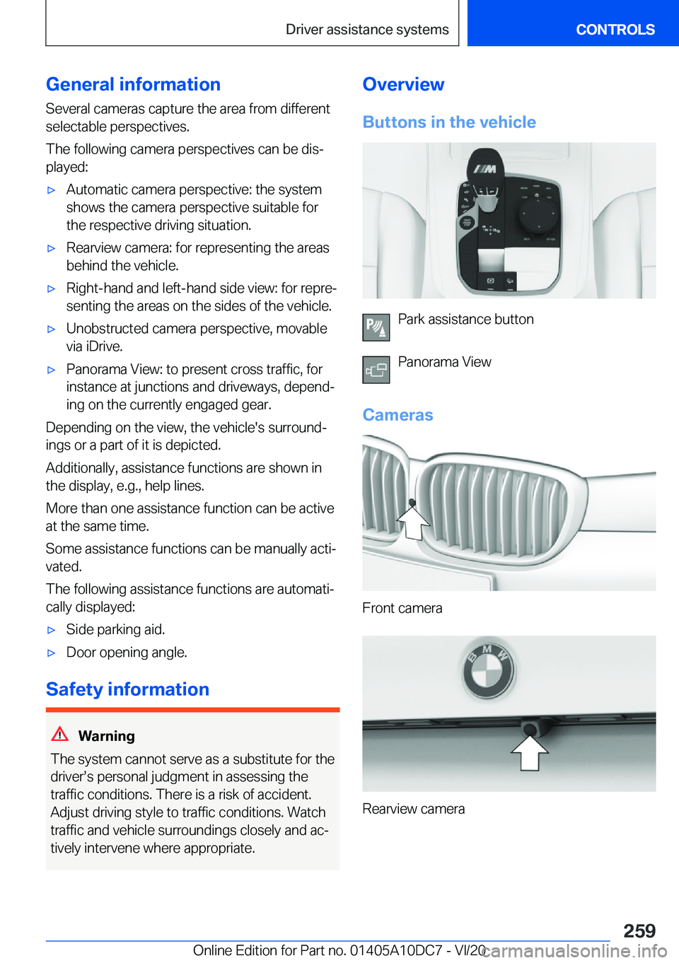 BMW X5M 2021  Owners Manual �G�e�n�e�r�a�l��i�n�f�o�r�m�a�t�i�o�n�S�e�v�e�r�a�l��c�a�m�e�r�a�s��c�a�p�t�u�r�e��t�h�e��a�r�e�a��f�r�o�m��d�i�f�f�e�r�e�n�t
�s�e�l�e�c�t�a�b�l�e��p�e�r�s�p�e�c�t�i�v�e�s�.
�T�h�e��f�o�l�l�o