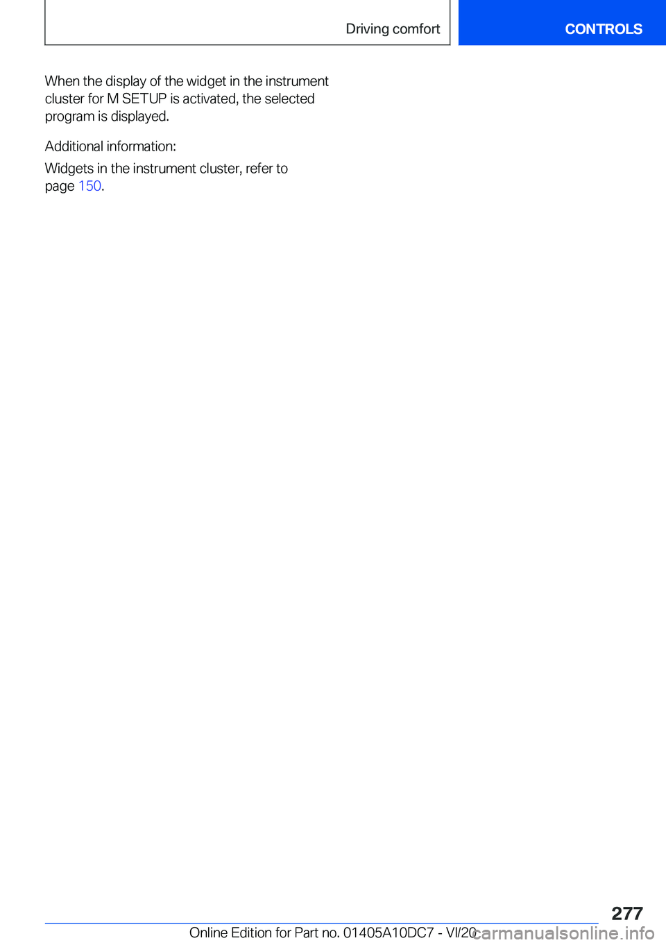 BMW X5M 2021  Owners Manual �W�h�e�n��t�h�e��d�i�s�p�l�a�y��o�f��t�h�e��w�i�d�g�e�t��i�n��t�h�e��i�n�s�t�r�u�m�e�n�t�c�l�u�s�t�e�r��f�o�r��M��S�E�T�U�P��i�s��a�c�t�i�v�a�t�e�d�,��t�h�e��s�e�l�e�c�t�e�d
�p�r�o�g�r�
